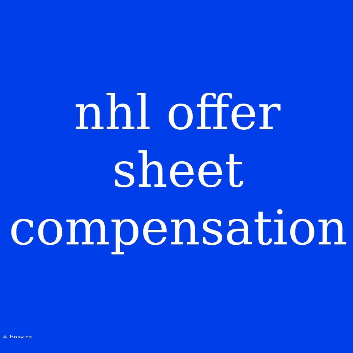 Nhl Offer Sheet Compensation