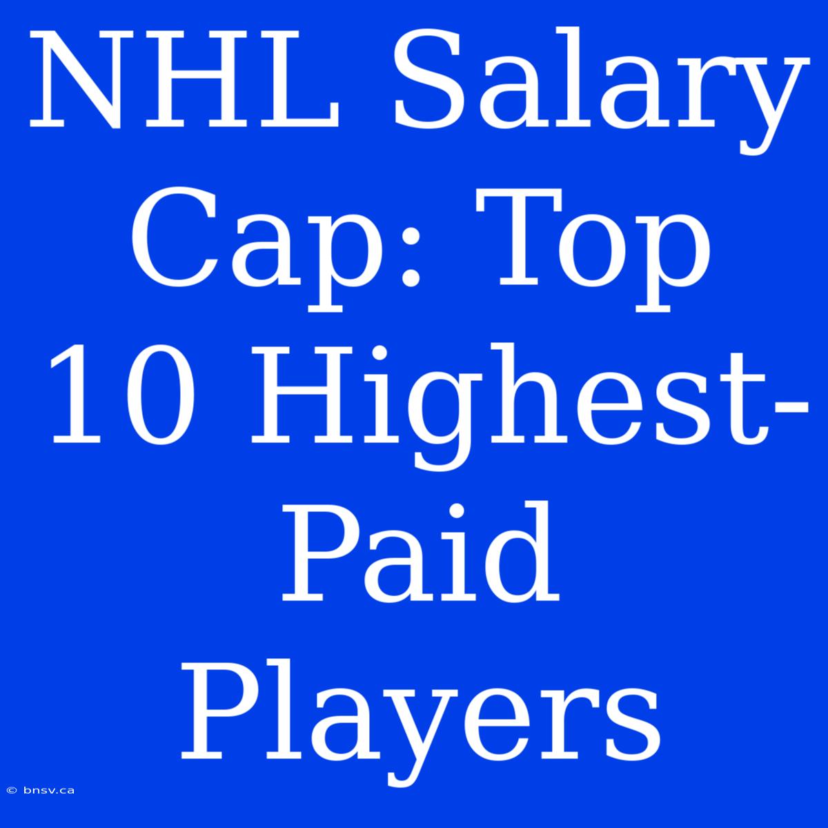 NHL Salary Cap: Top 10 Highest-Paid Players