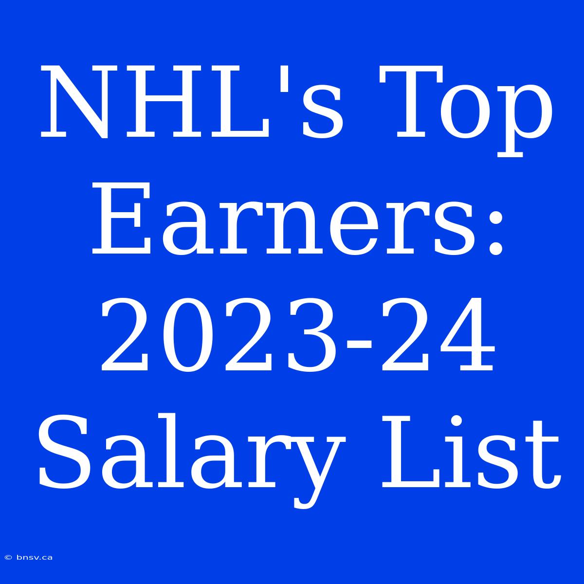 NHL's Top Earners: 2023-24 Salary List