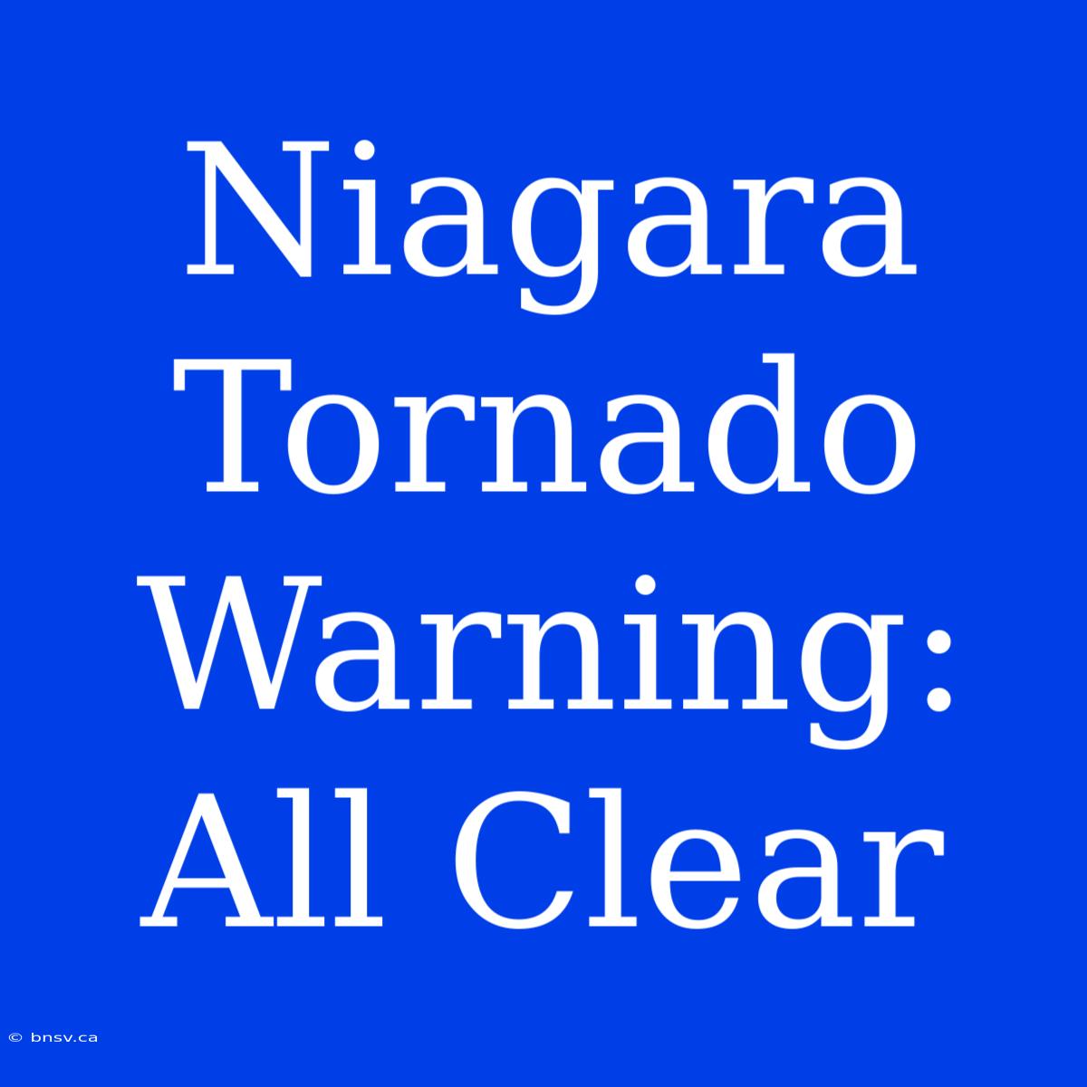 Niagara Tornado Warning: All Clear