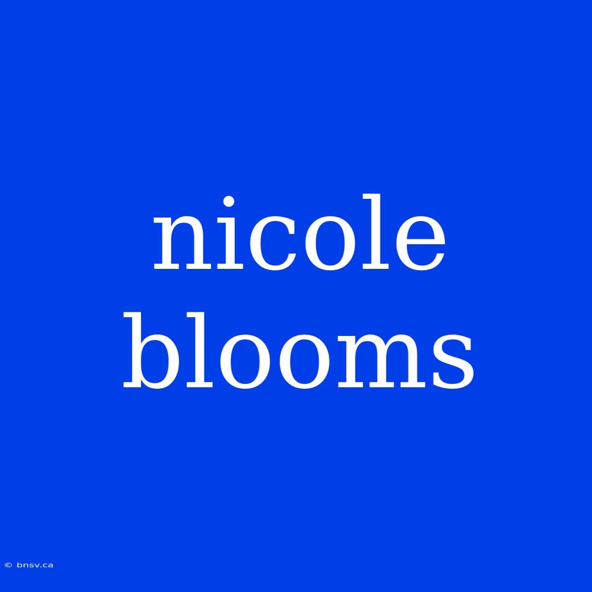 Nicole Blooms