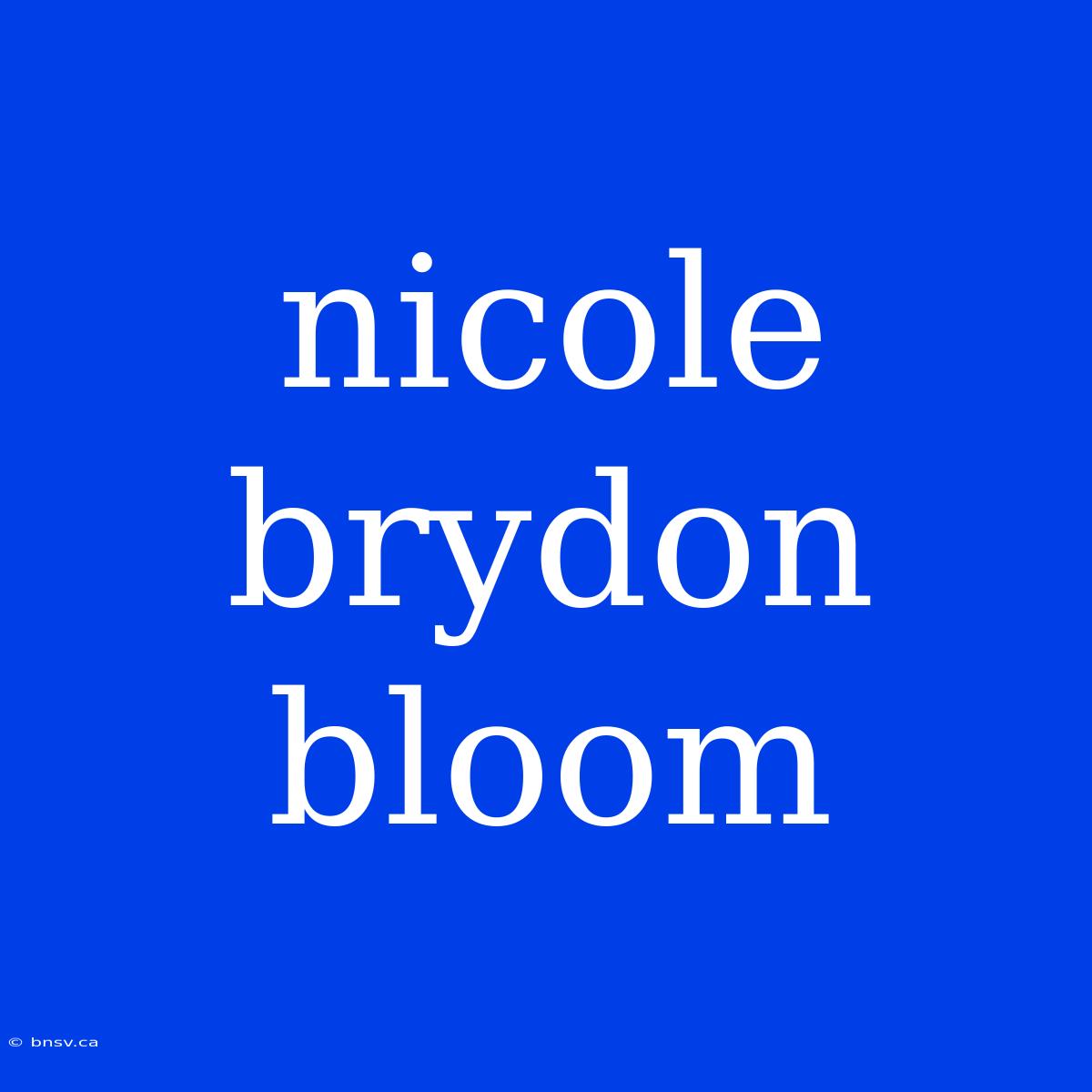 Nicole Brydon Bloom