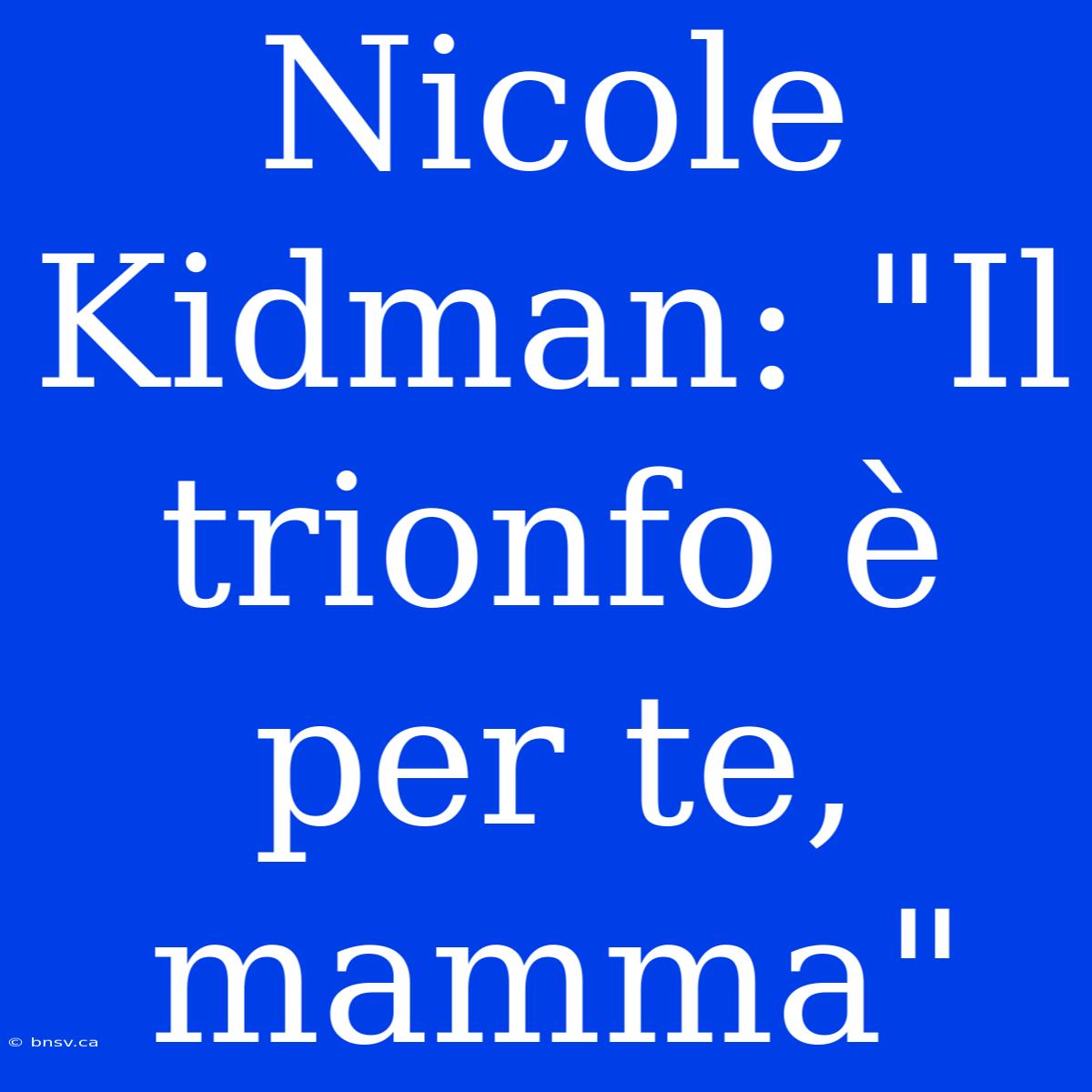 Nicole Kidman: 