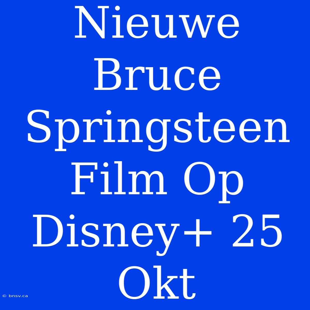 Nieuwe Bruce Springsteen Film Op Disney+ 25 Okt