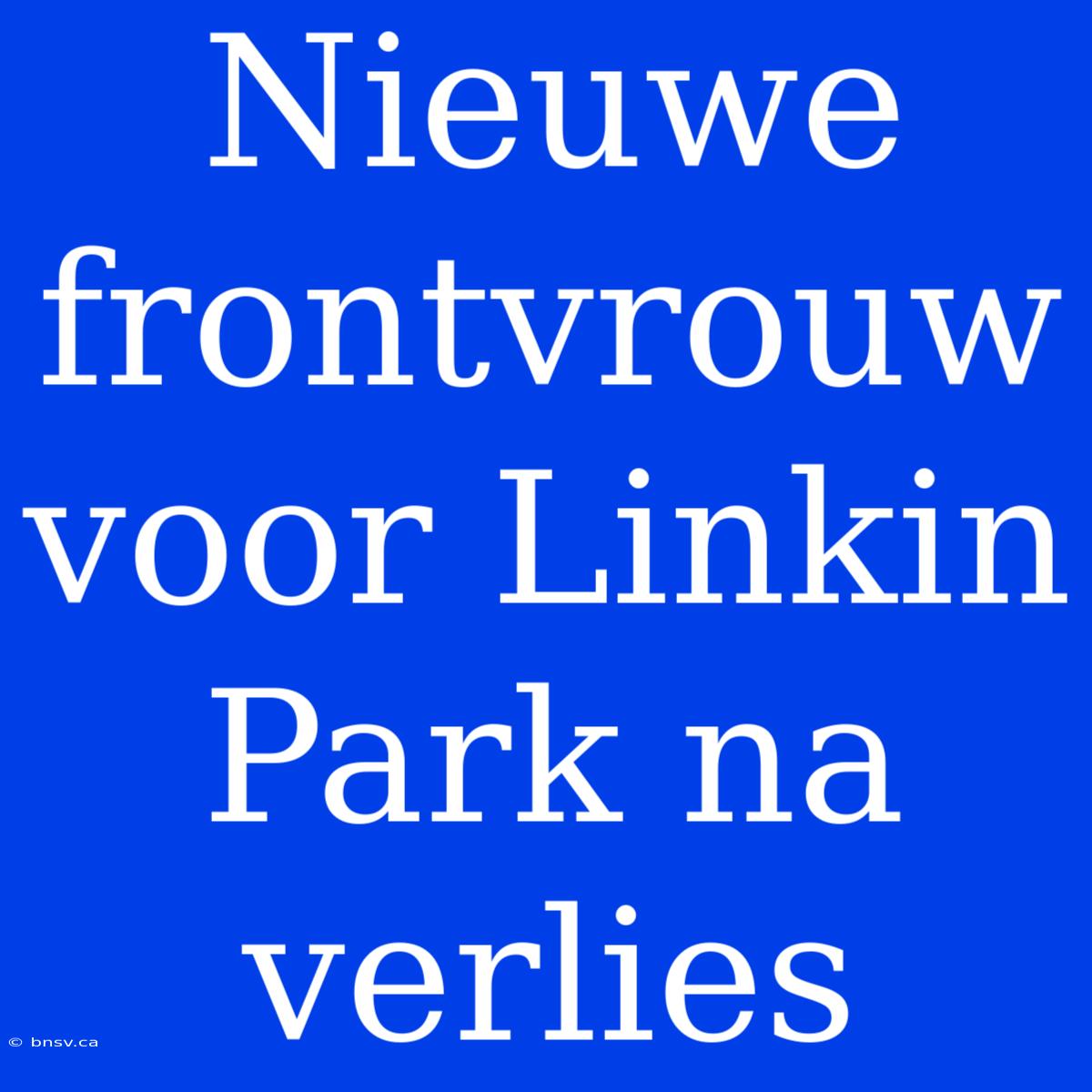 Nieuwe Frontvrouw Voor Linkin Park Na Verlies