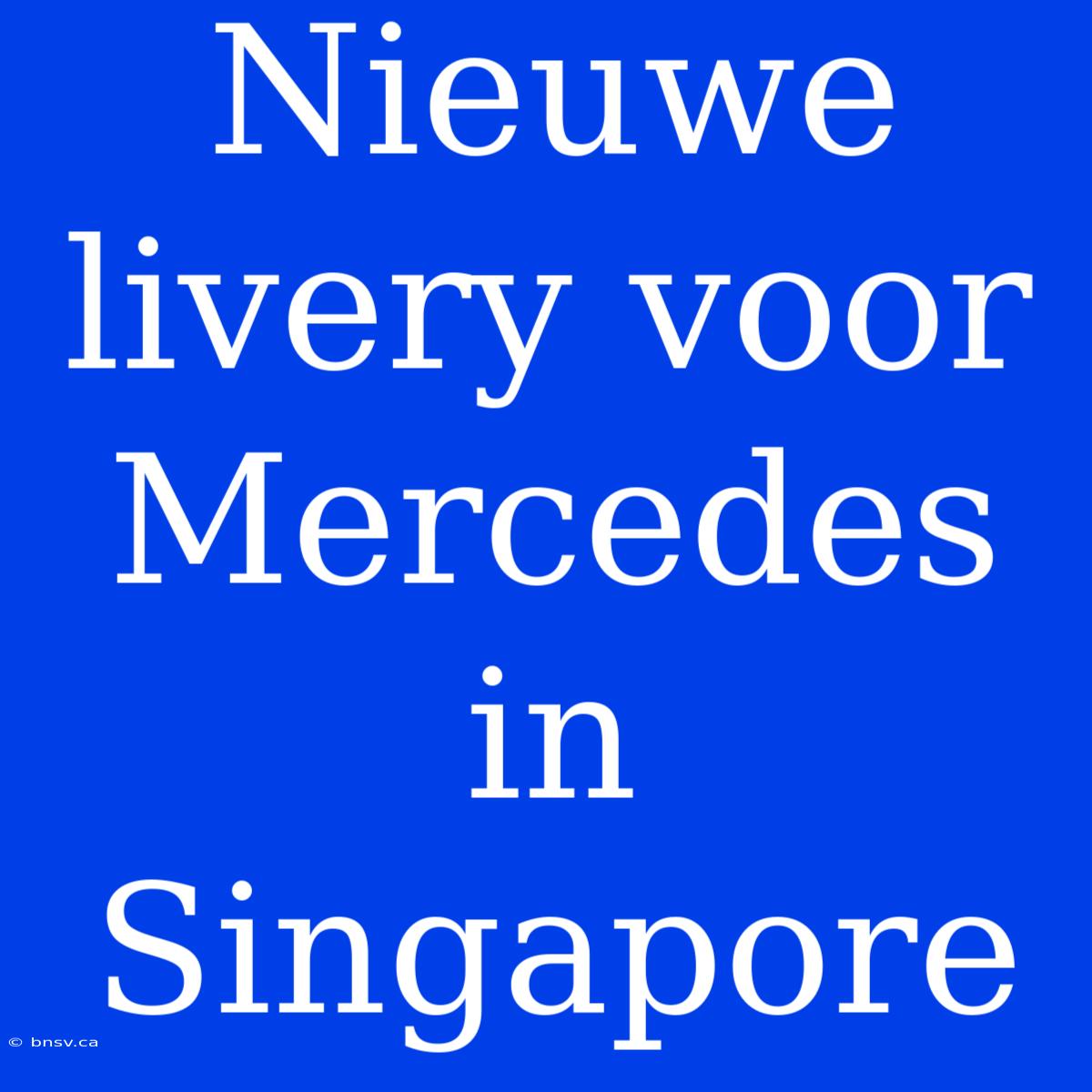 Nieuwe Livery Voor Mercedes In Singapore