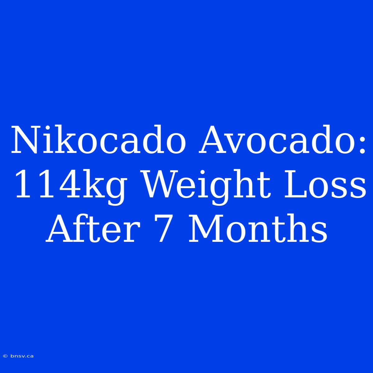 Nikocado Avocado: 114kg Weight Loss After 7 Months