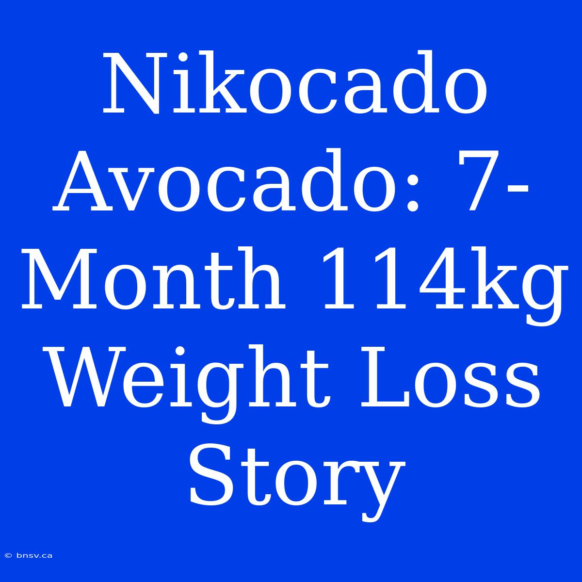 Nikocado Avocado: 7-Month 114kg Weight Loss Story