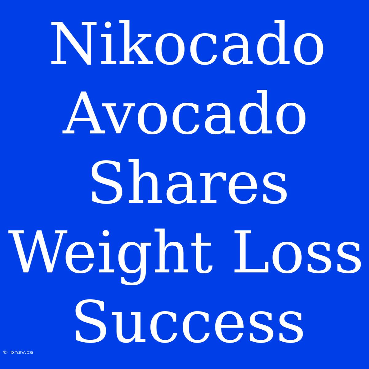 Nikocado Avocado Shares Weight Loss Success