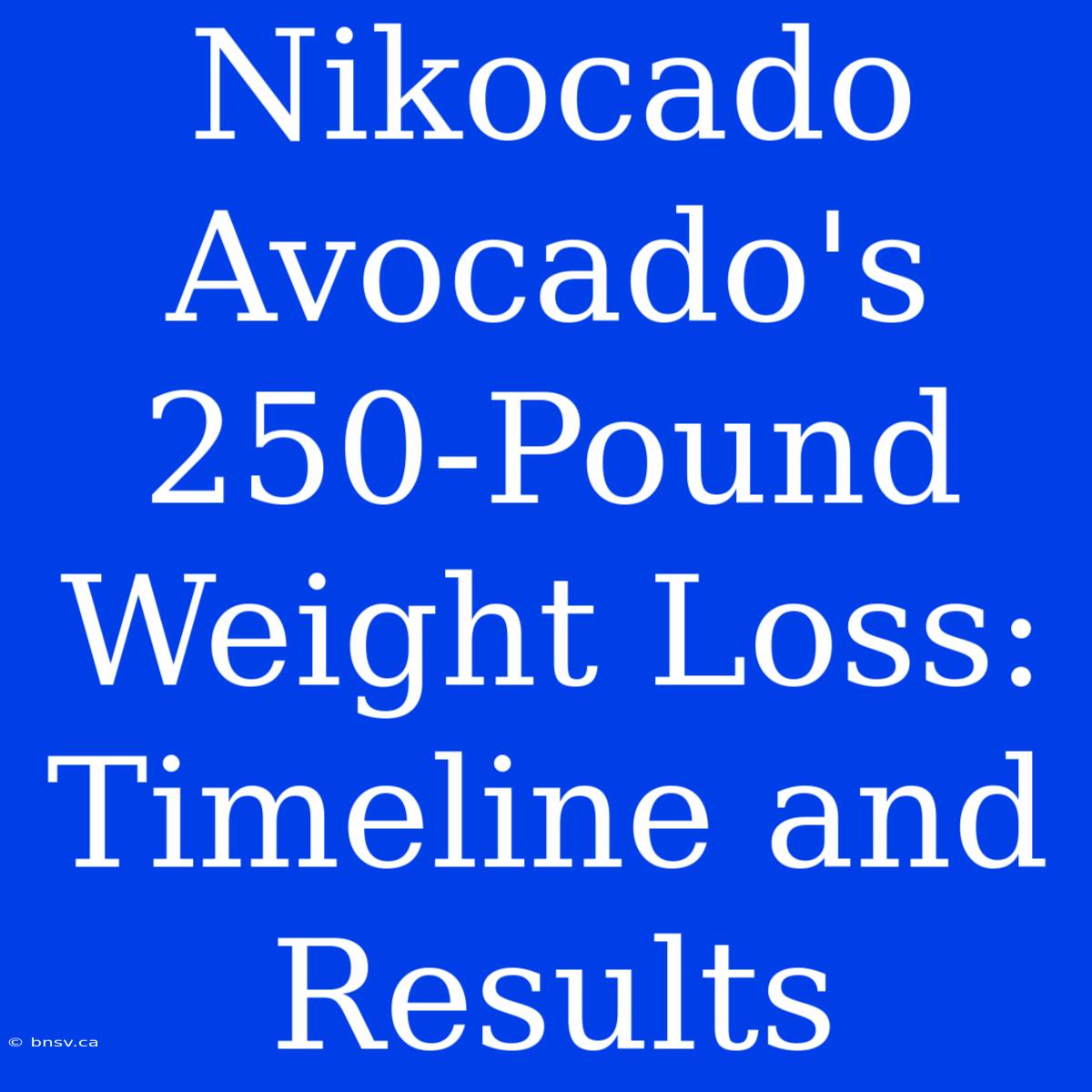 Nikocado Avocado's 250-Pound Weight Loss: Timeline And Results