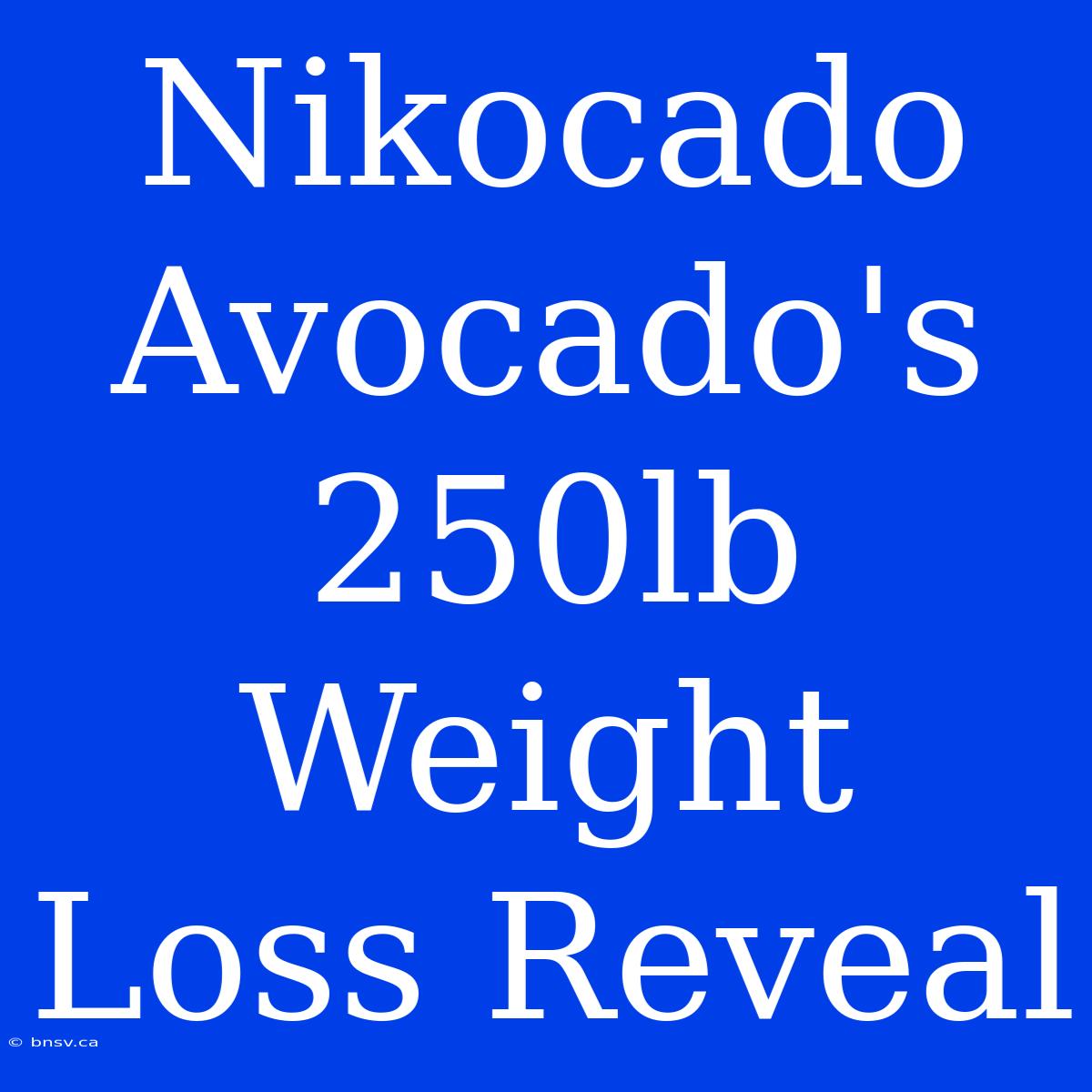 Nikocado Avocado's 250lb Weight Loss Reveal