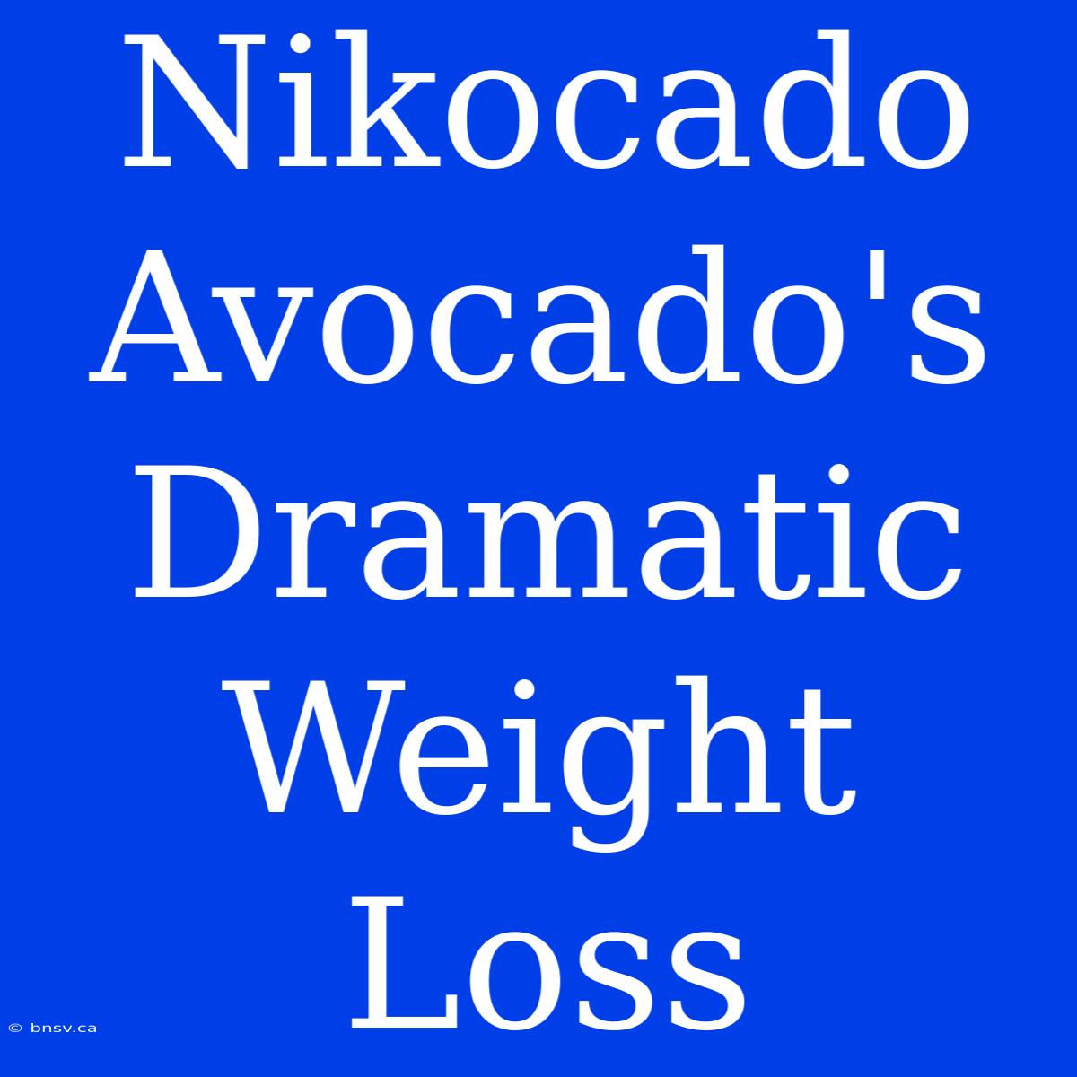 Nikocado Avocado's Dramatic Weight Loss