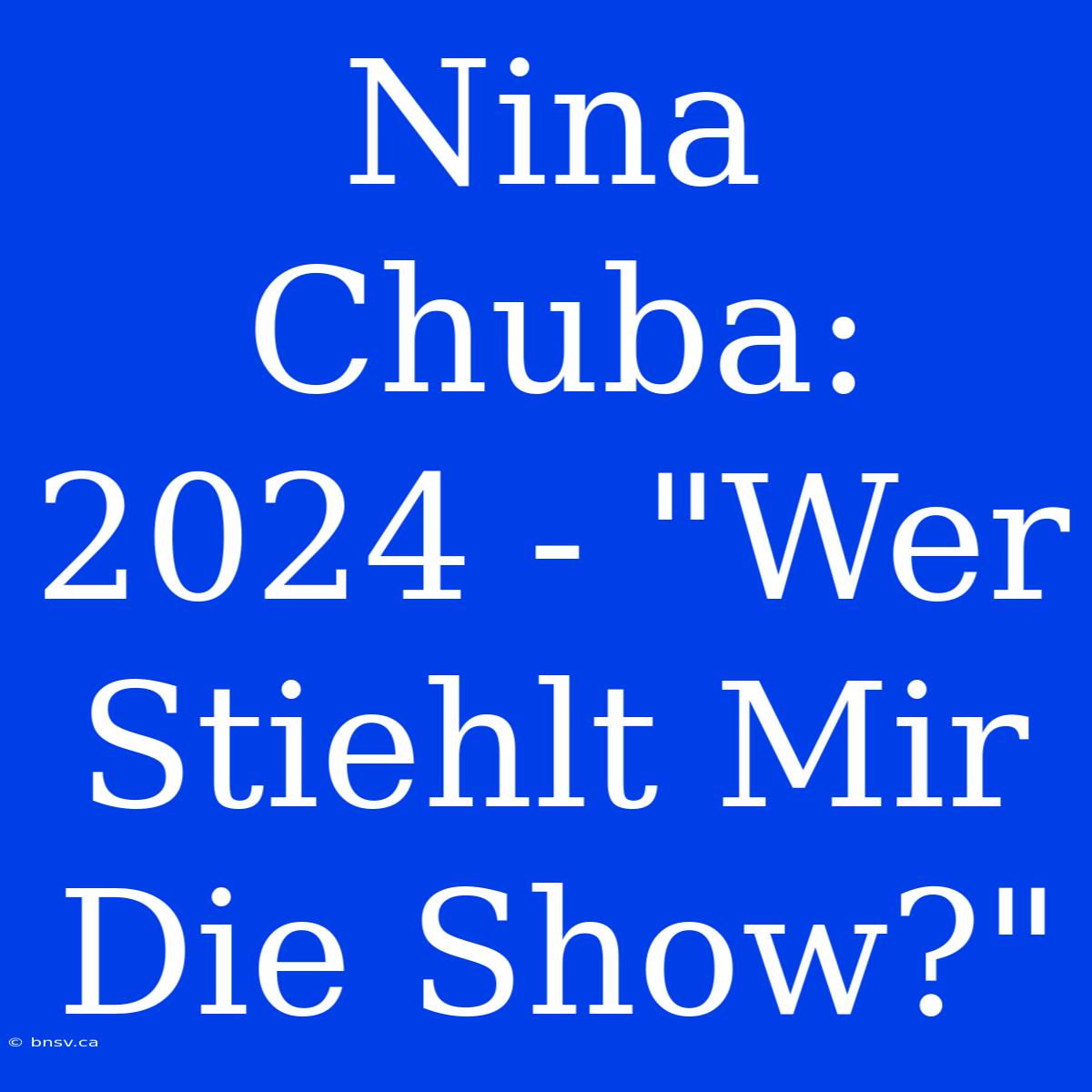 Nina Chuba: 2024 - 