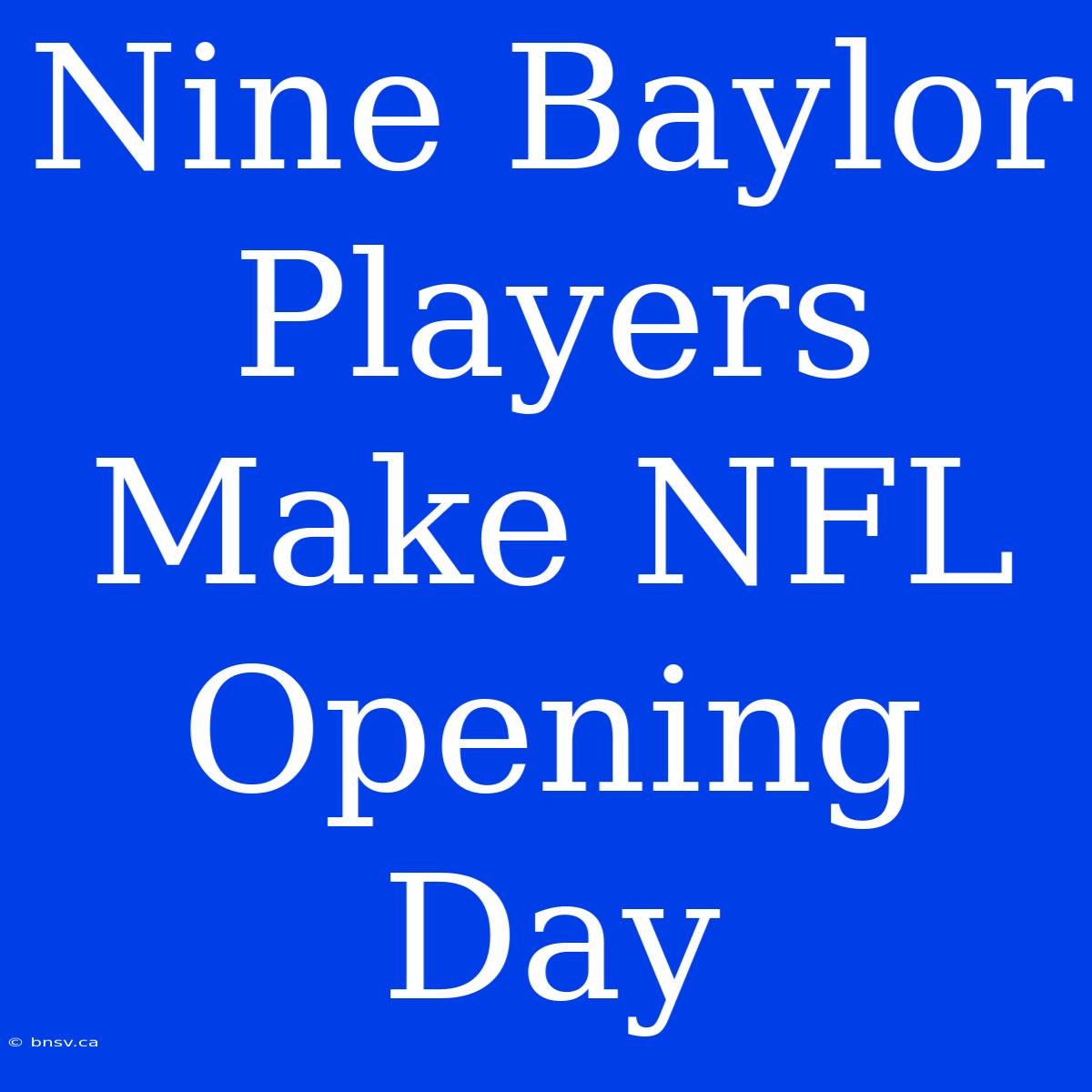 Nine Baylor Players Make NFL Opening Day