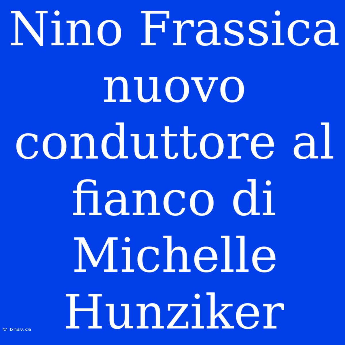 Nino Frassica Nuovo Conduttore Al Fianco Di Michelle Hunziker