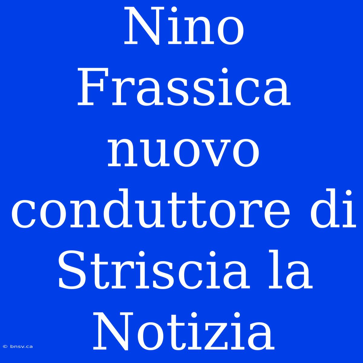 Nino Frassica Nuovo Conduttore Di Striscia La Notizia