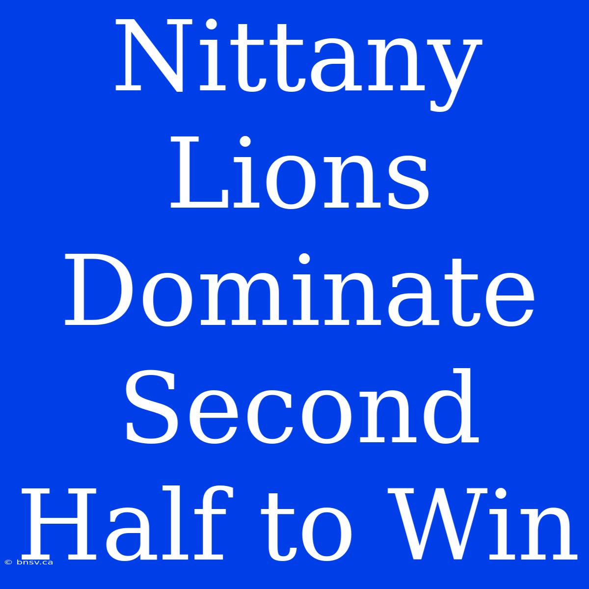 Nittany Lions Dominate Second Half To Win