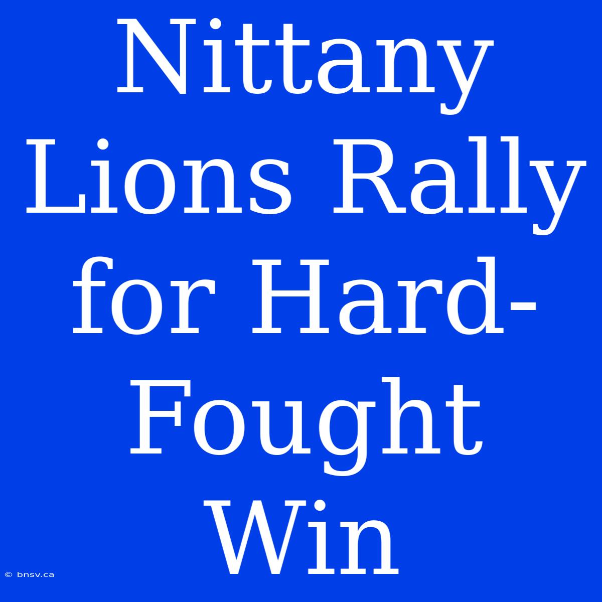 Nittany Lions Rally For Hard-Fought Win