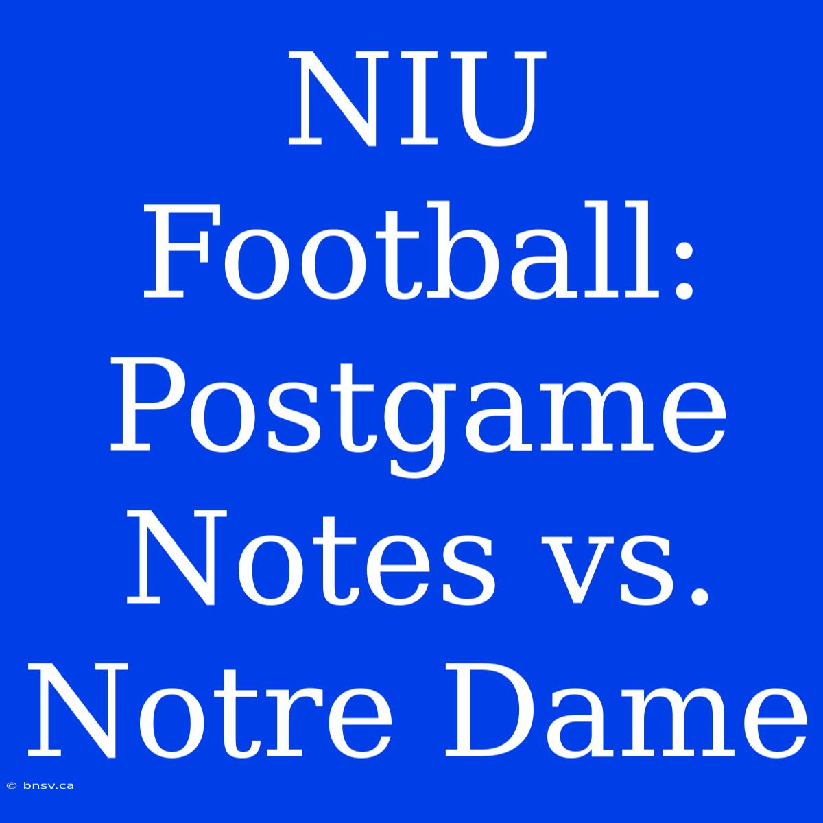 NIU Football: Postgame Notes Vs. Notre Dame