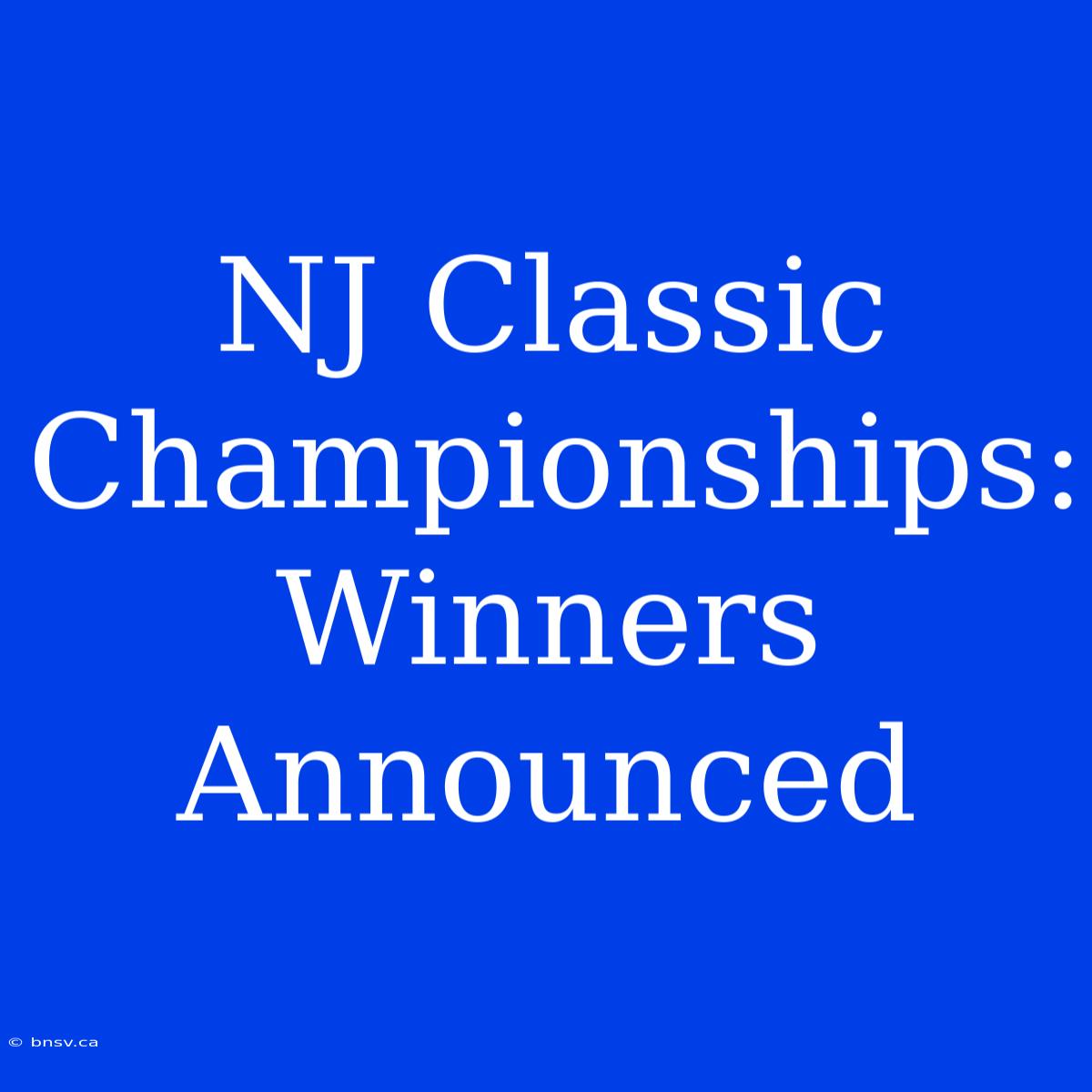 NJ Classic Championships: Winners Announced