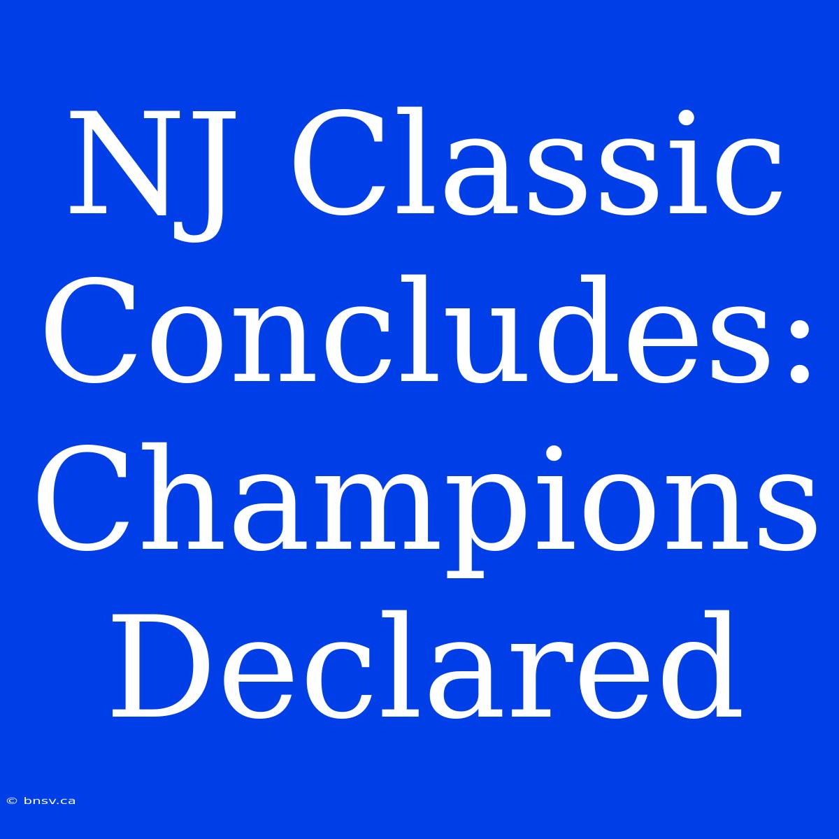 NJ Classic Concludes: Champions Declared