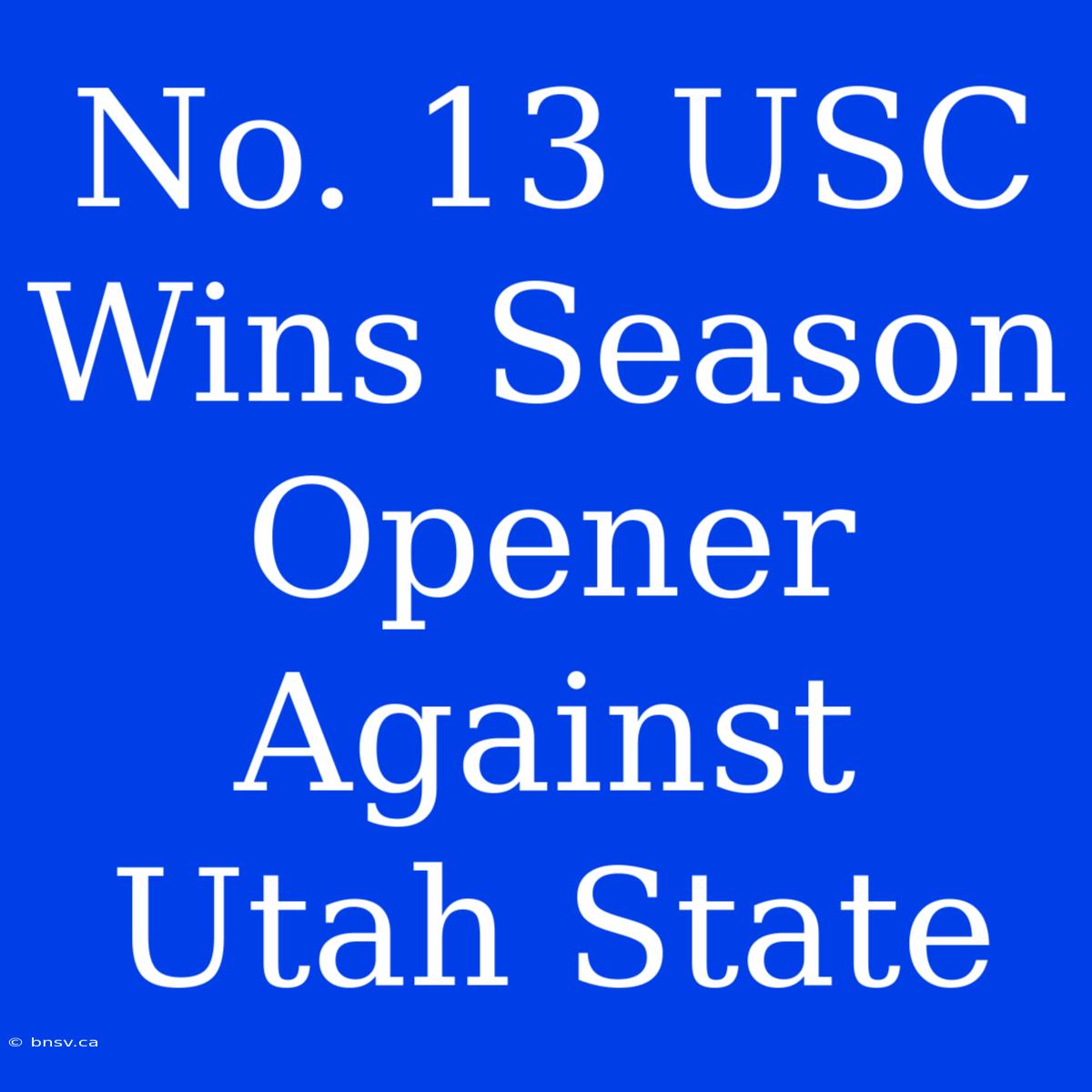 No. 13 USC Wins Season Opener Against Utah State