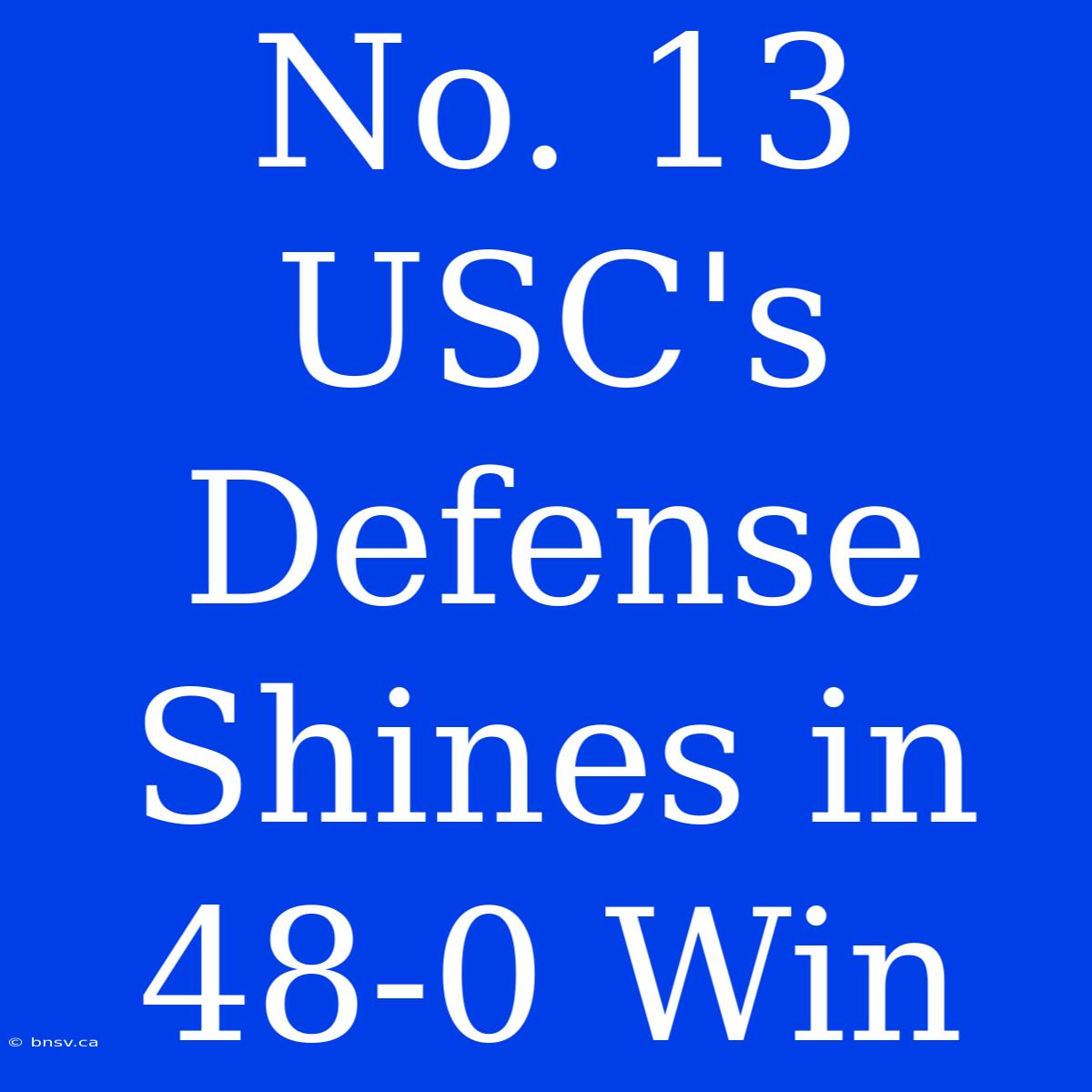 No. 13 USC's Defense Shines In 48-0 Win