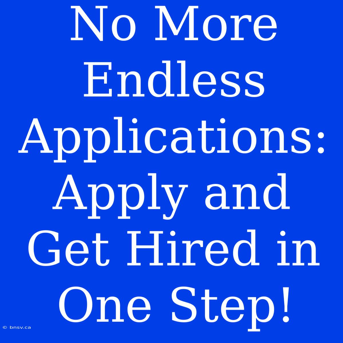 No More Endless Applications: Apply And Get Hired In One Step!