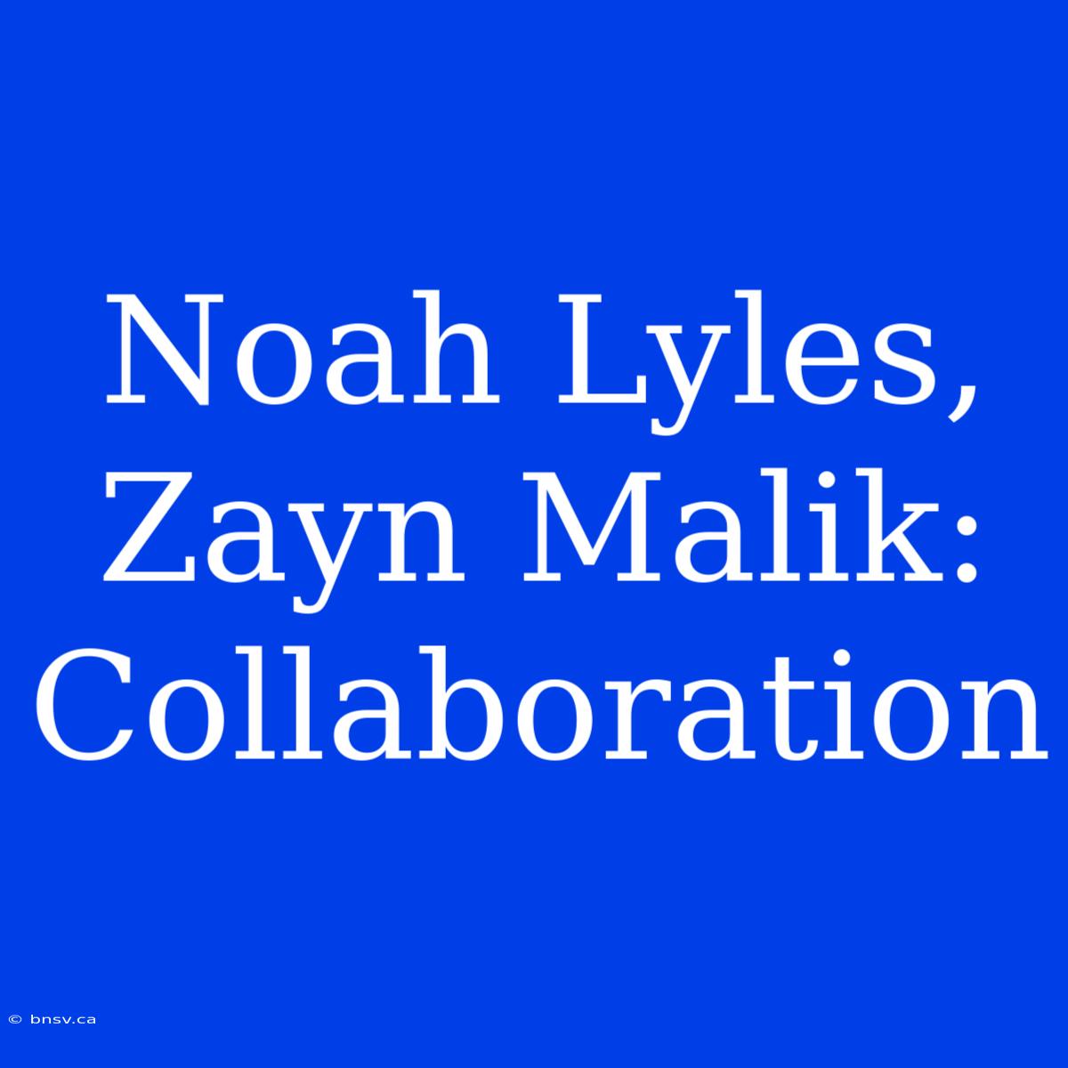 Noah Lyles, Zayn Malik: Collaboration