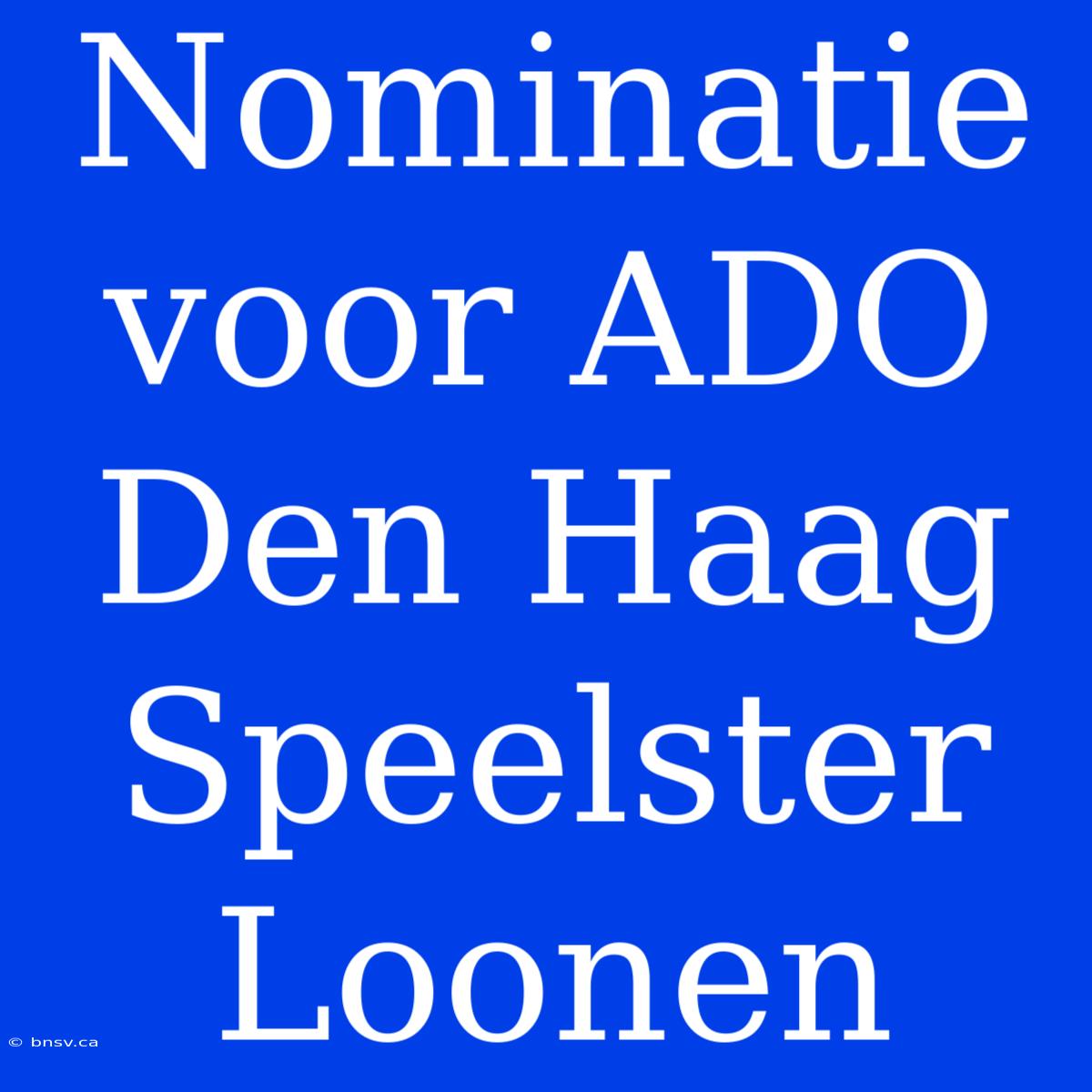 Nominatie Voor ADO Den Haag Speelster Loonen