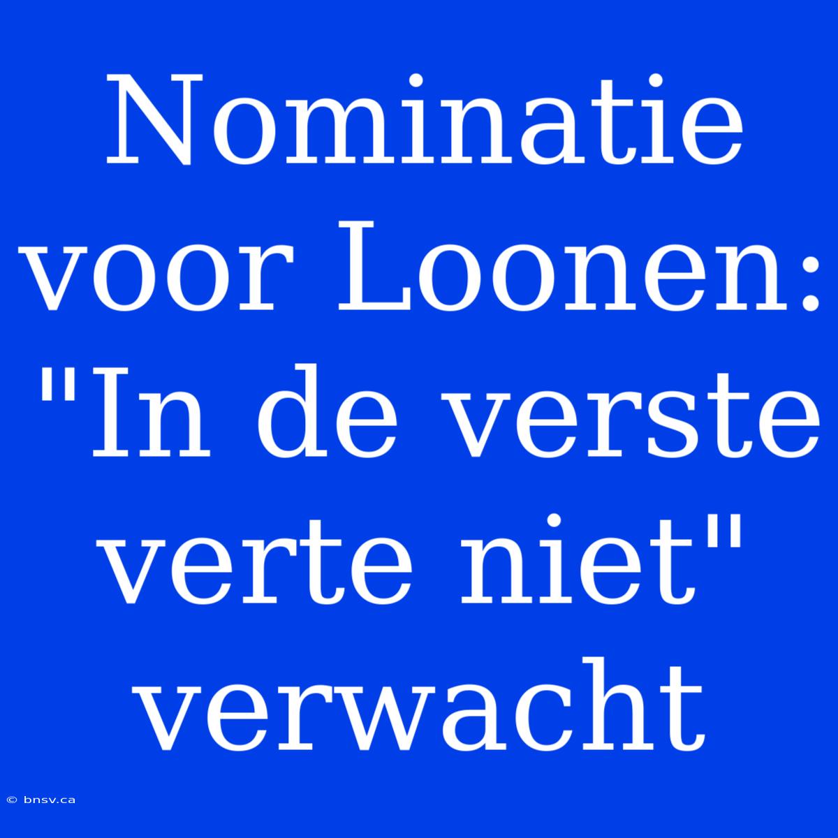 Nominatie Voor Loonen: 