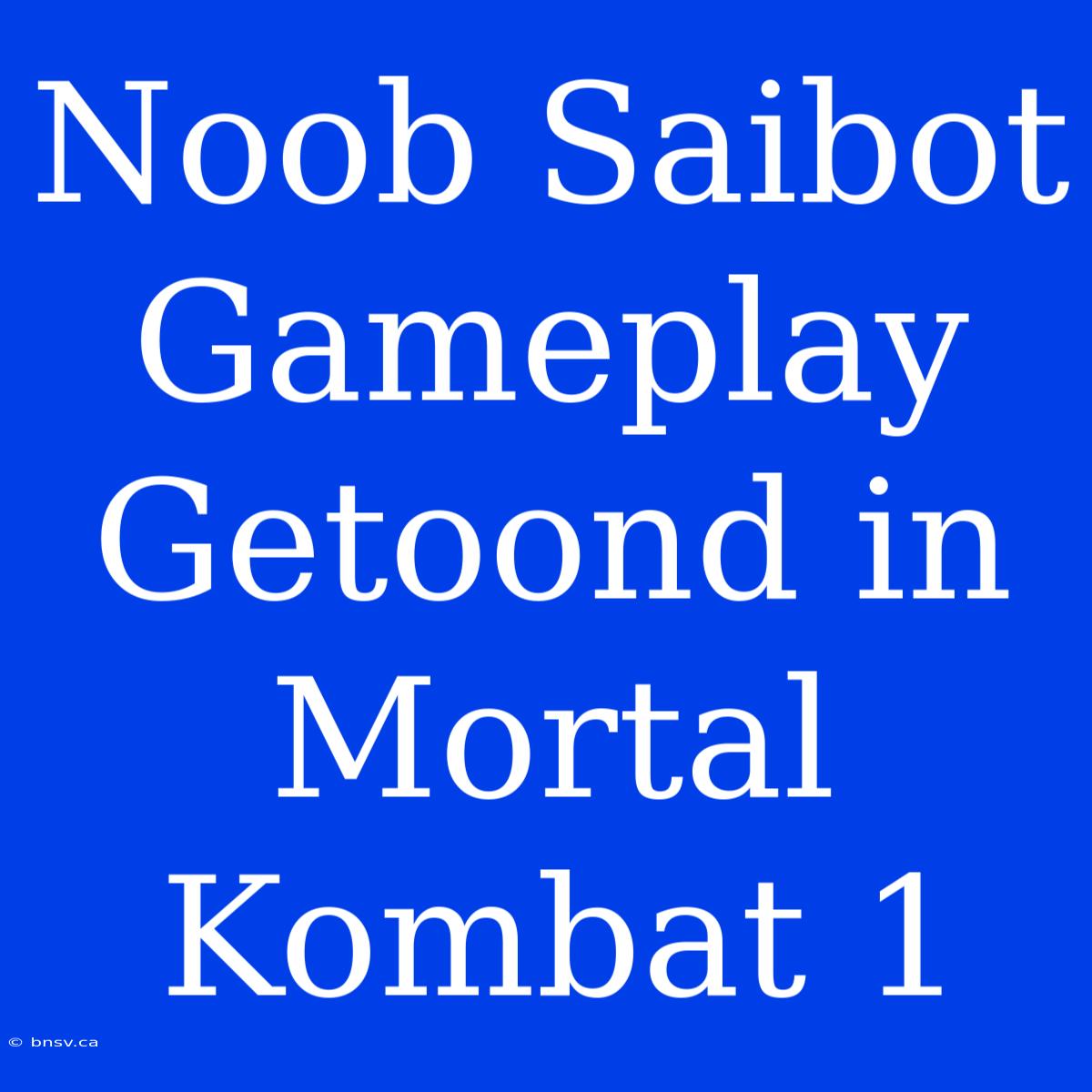 Noob Saibot Gameplay Getoond In Mortal Kombat 1