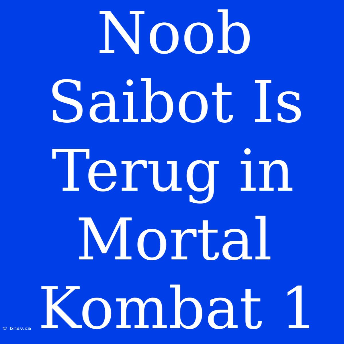 Noob Saibot Is Terug In Mortal Kombat 1