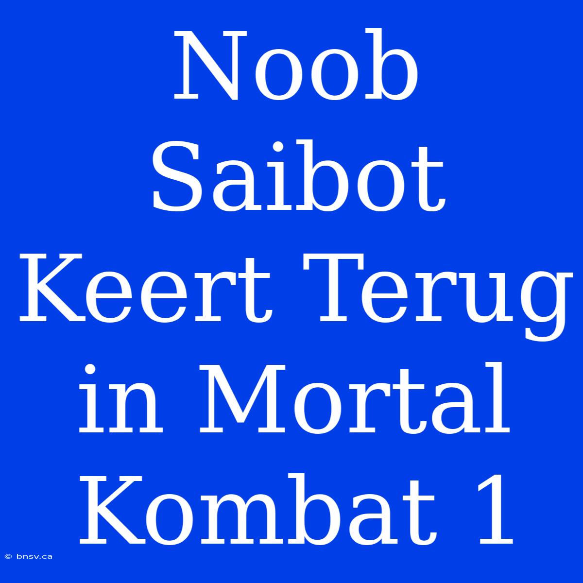 Noob Saibot Keert Terug In Mortal Kombat 1