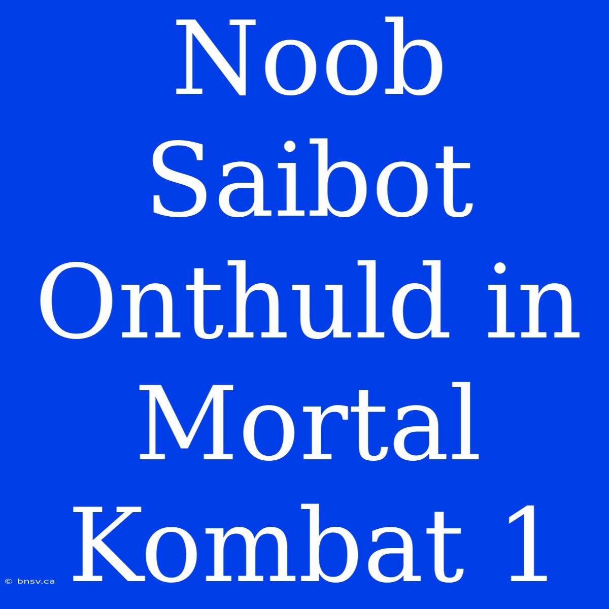 Noob Saibot Onthuld In Mortal Kombat 1