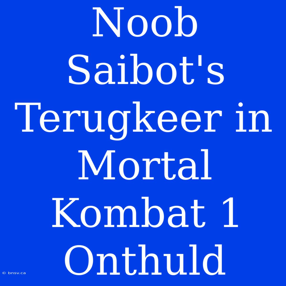 Noob Saibot's Terugkeer In Mortal Kombat 1 Onthuld