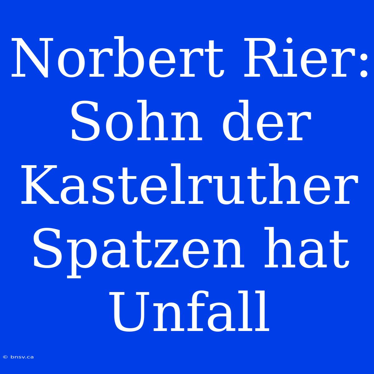 Norbert Rier: Sohn Der Kastelruther Spatzen Hat Unfall