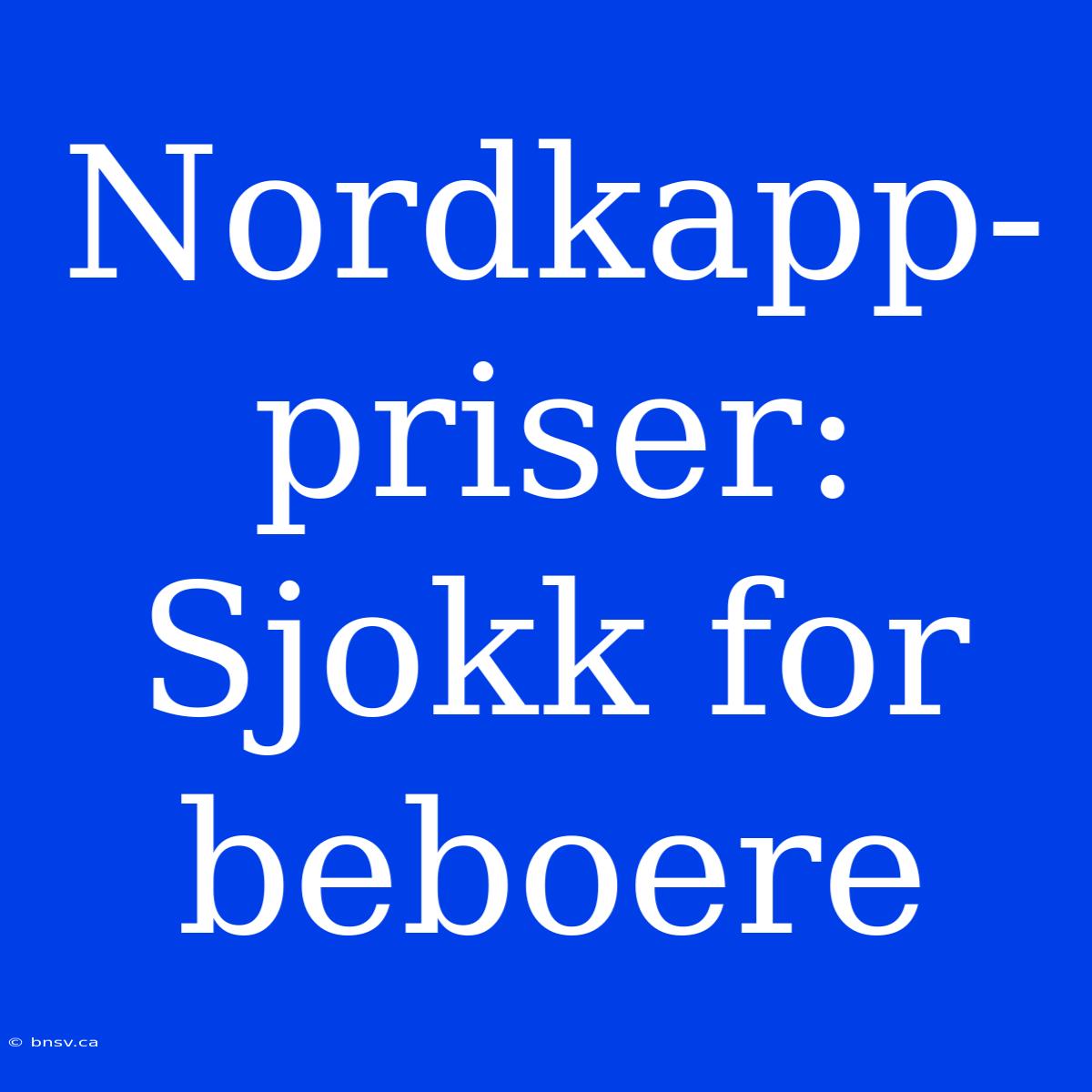 Nordkapp-priser: Sjokk For Beboere