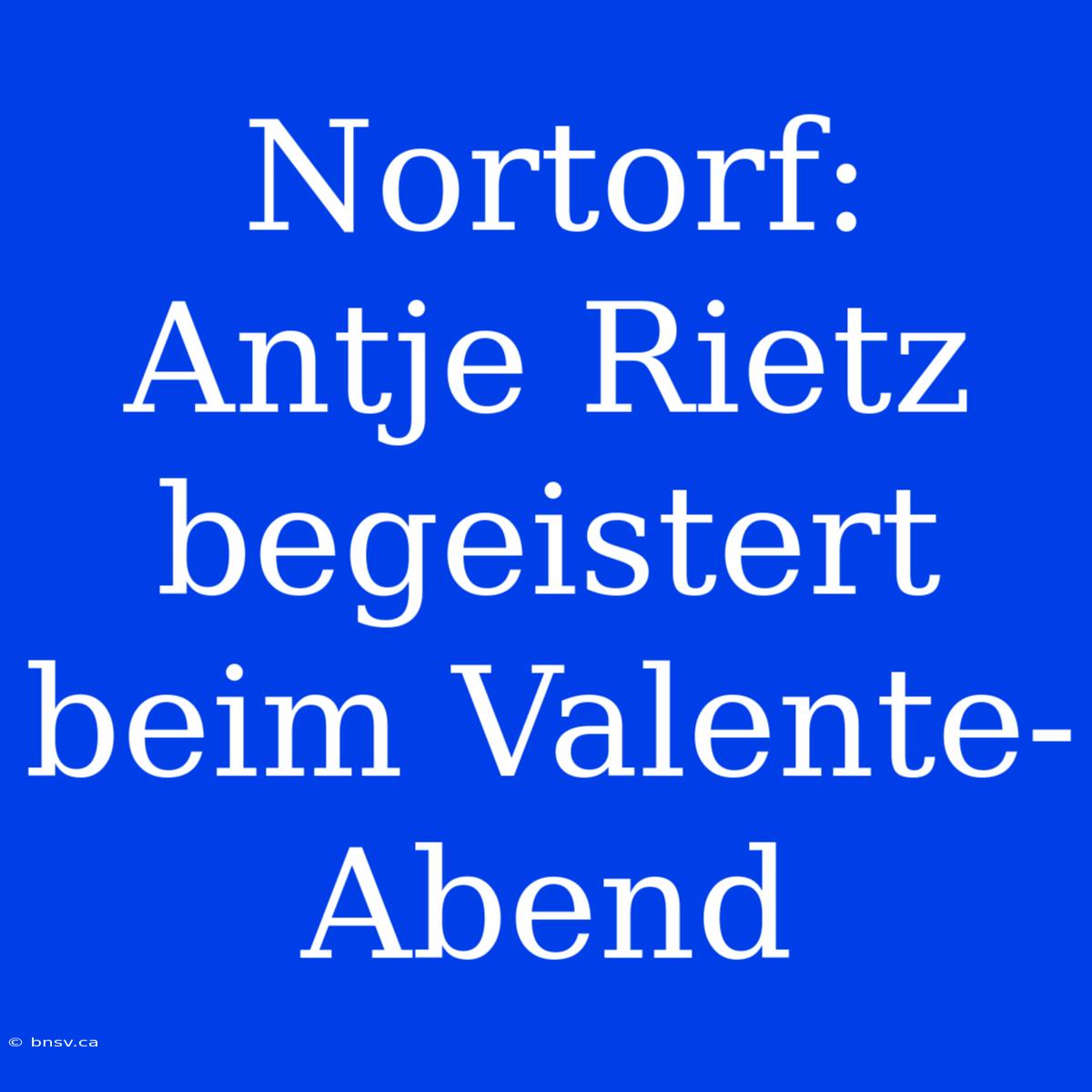 Nortorf: Antje Rietz Begeistert Beim Valente-Abend