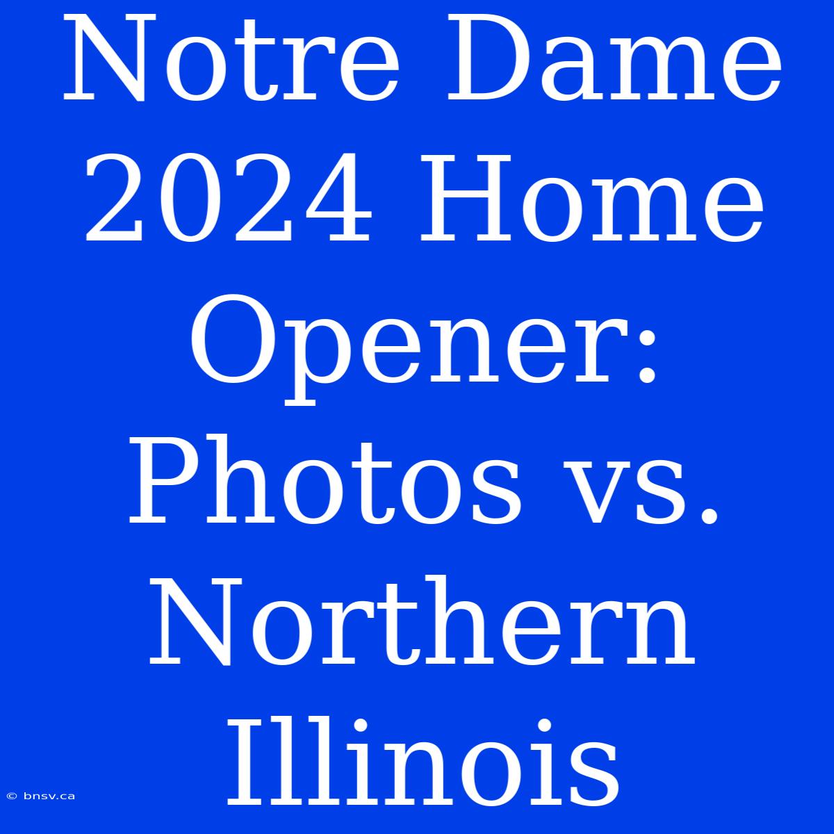 Notre Dame 2024 Home Opener: Photos Vs. Northern Illinois