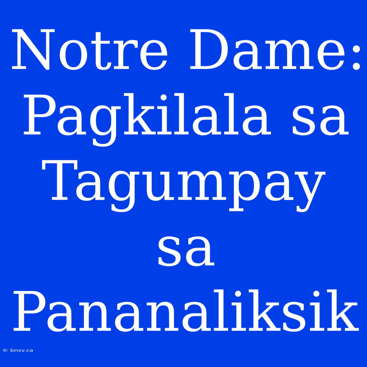 Notre Dame: Pagkilala Sa Tagumpay Sa Pananaliksik