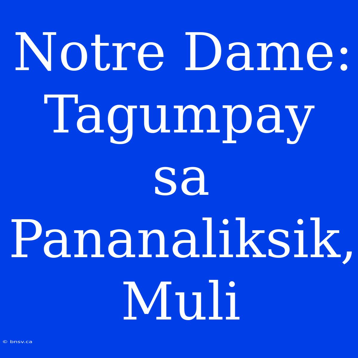 Notre Dame: Tagumpay Sa Pananaliksik, Muli