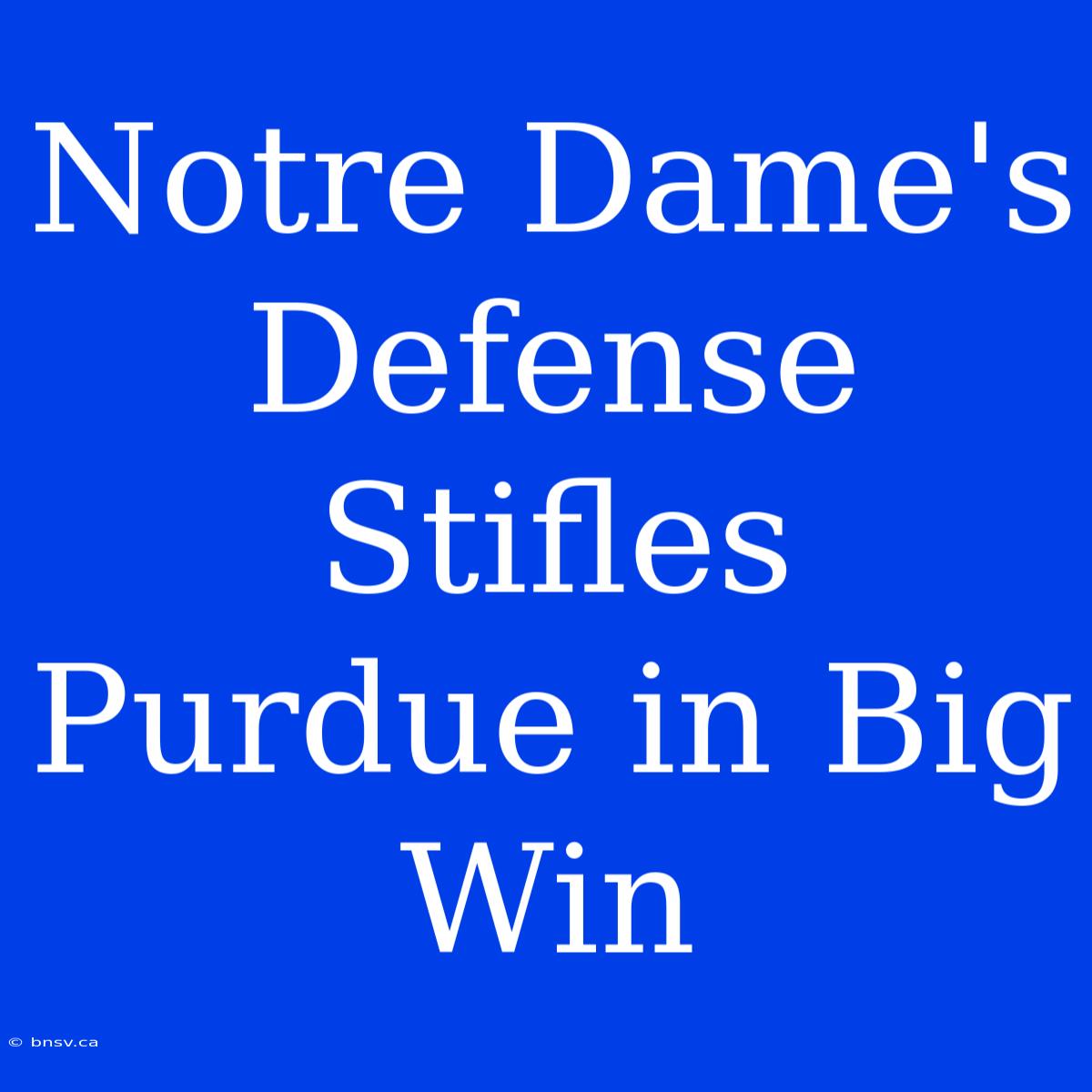 Notre Dame's Defense Stifles Purdue In Big Win