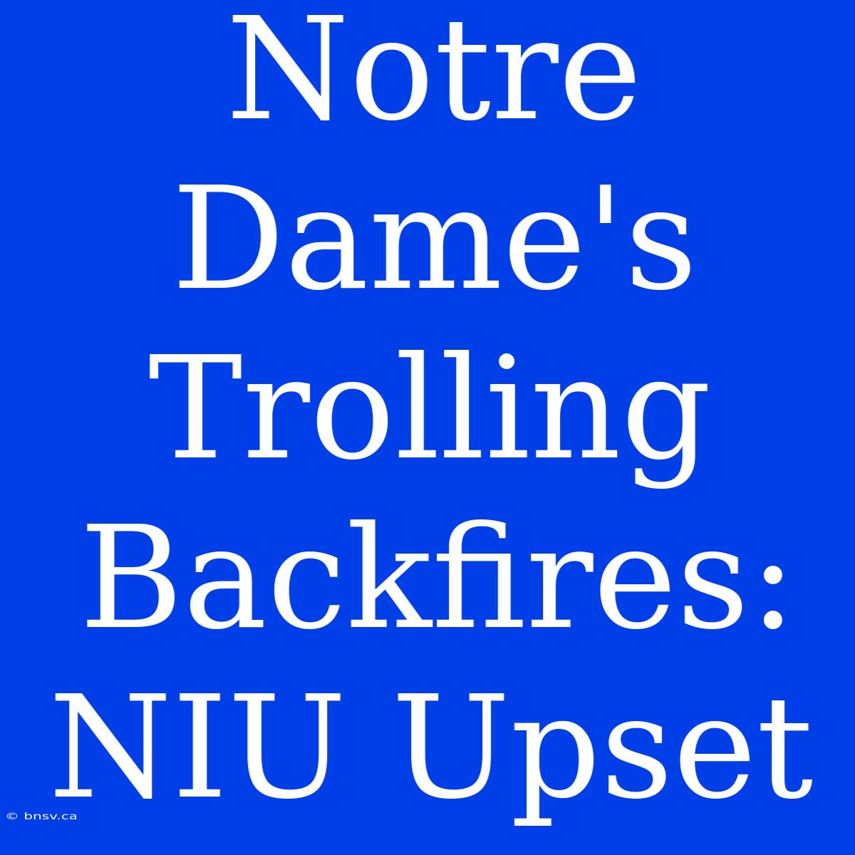 Notre Dame's Trolling Backfires: NIU Upset