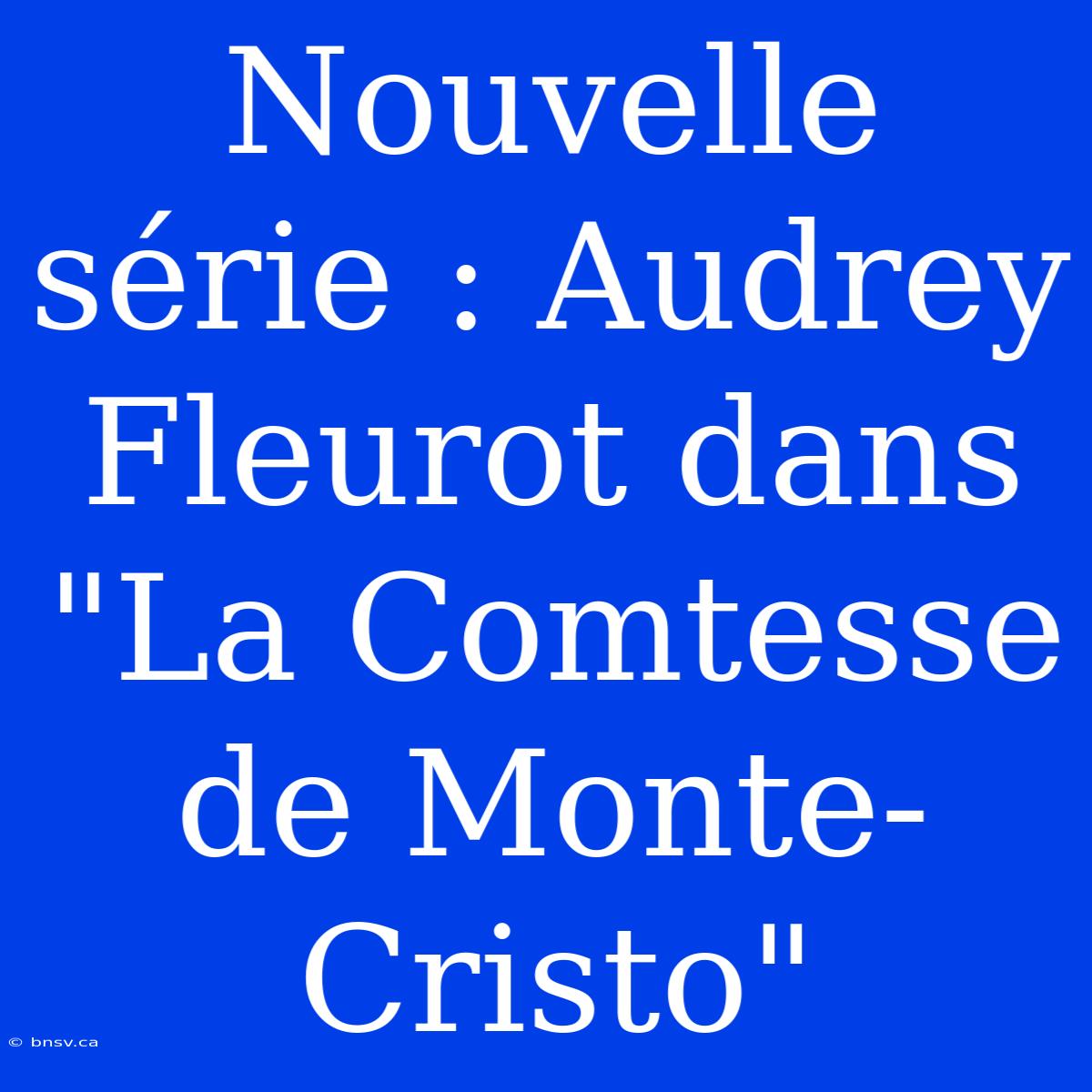 Nouvelle Série : Audrey Fleurot Dans 