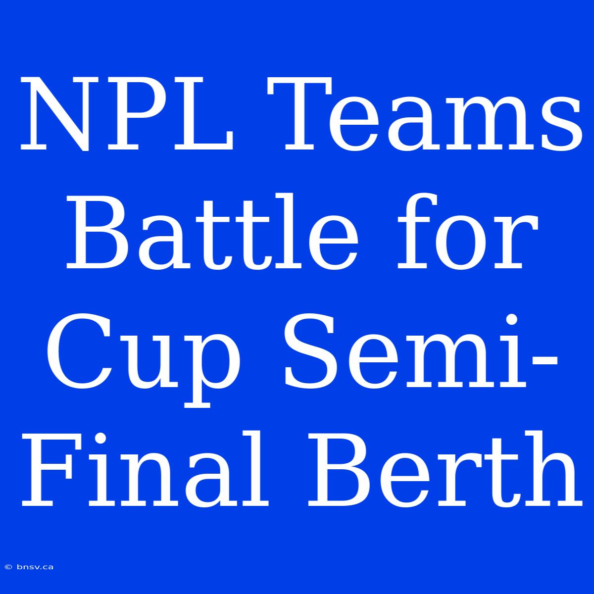 NPL Teams Battle For Cup Semi-Final Berth