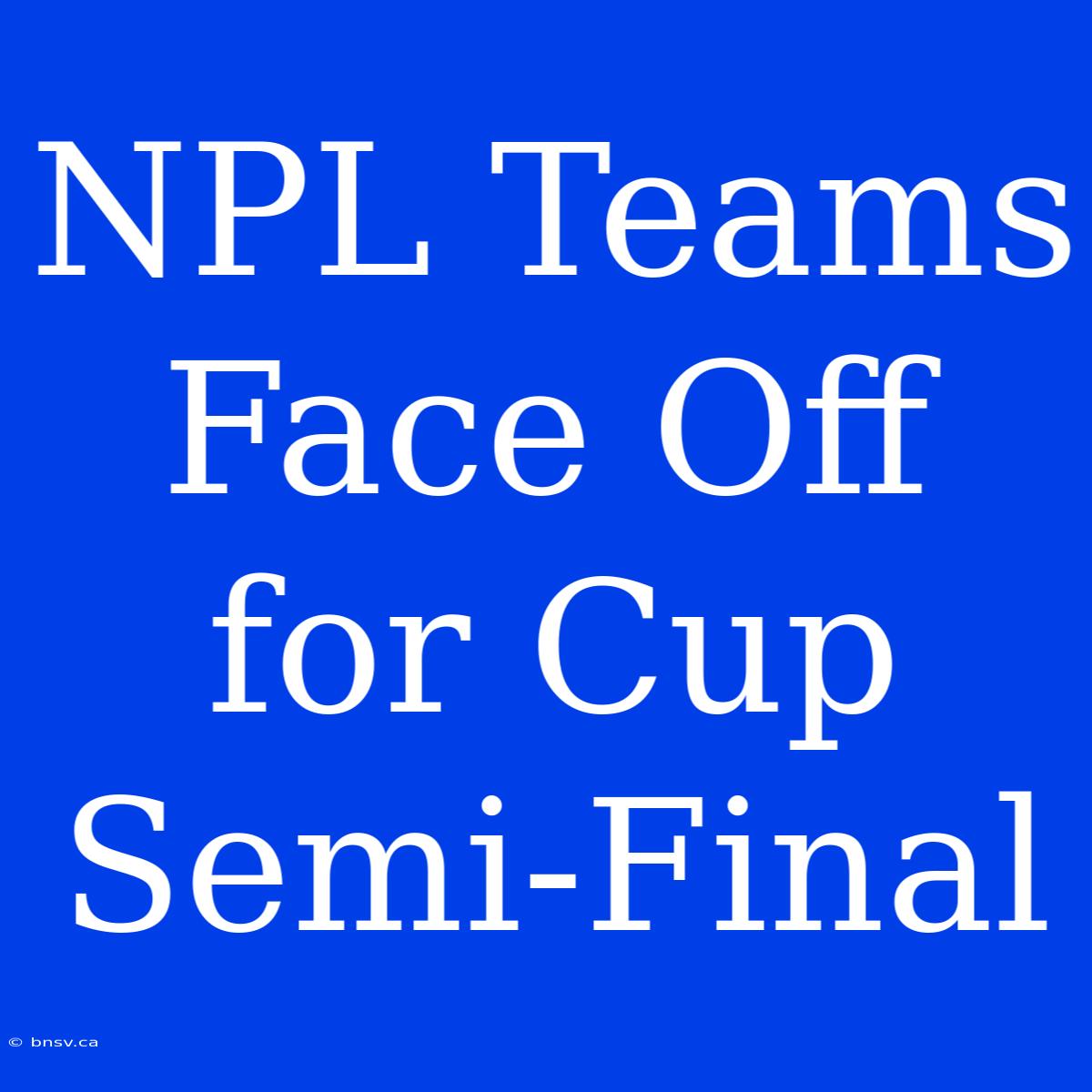 NPL Teams Face Off For Cup Semi-Final