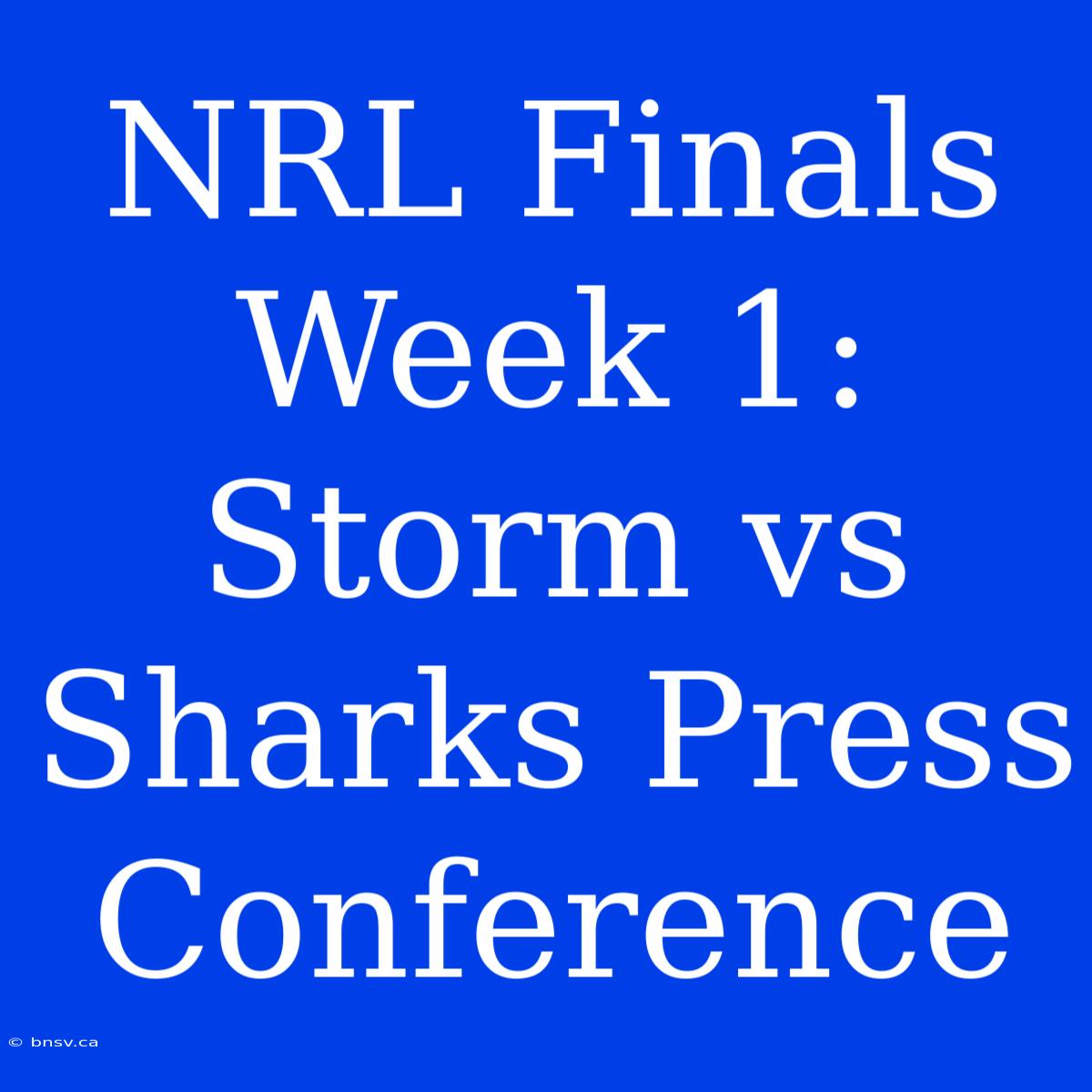 NRL Finals Week 1: Storm Vs Sharks Press Conference