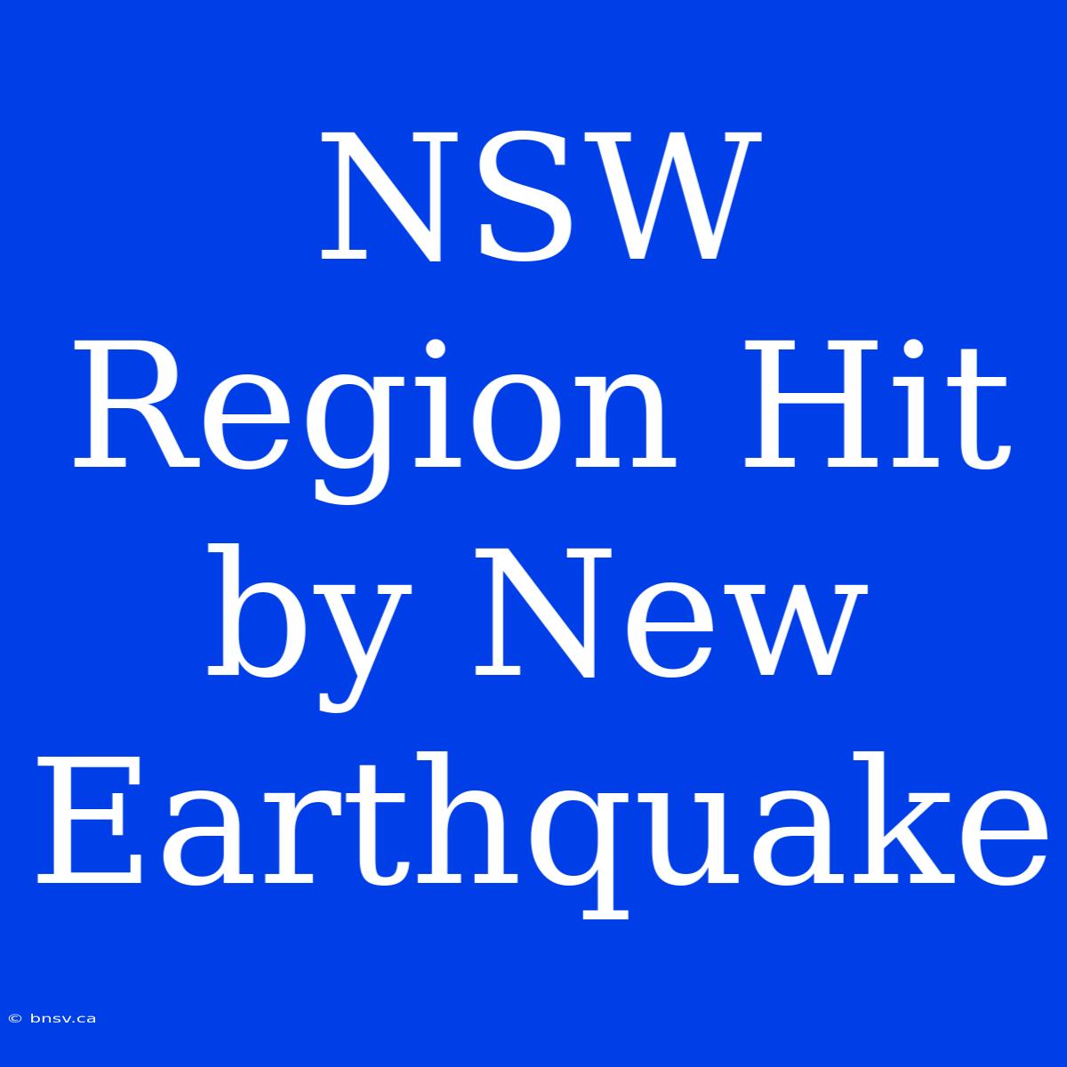 NSW Region Hit By New Earthquake