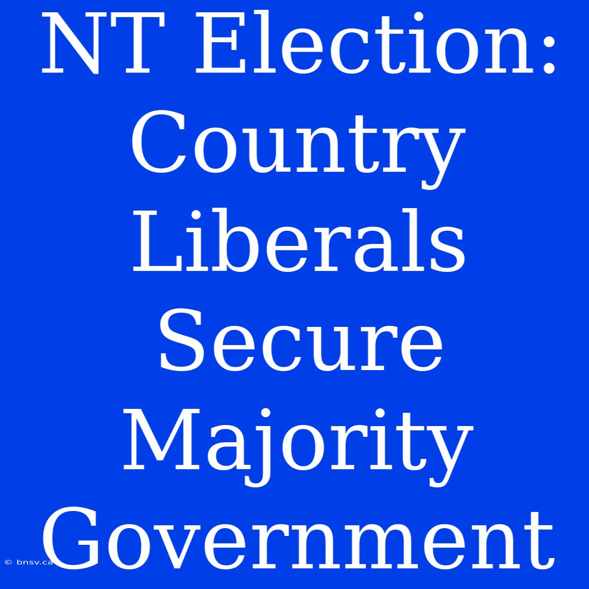 NT Election: Country Liberals Secure Majority Government